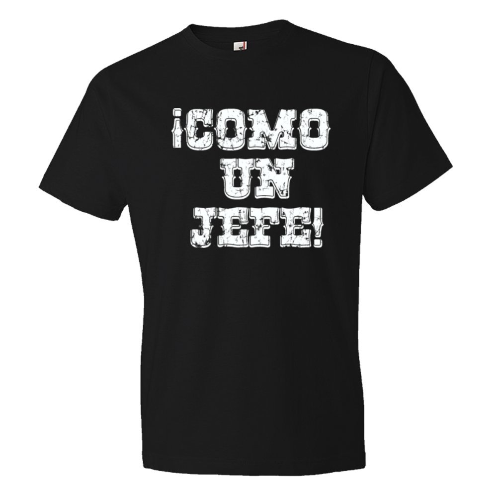 Como Un Jefe Spanish Like A Boss! - Tee Shirt