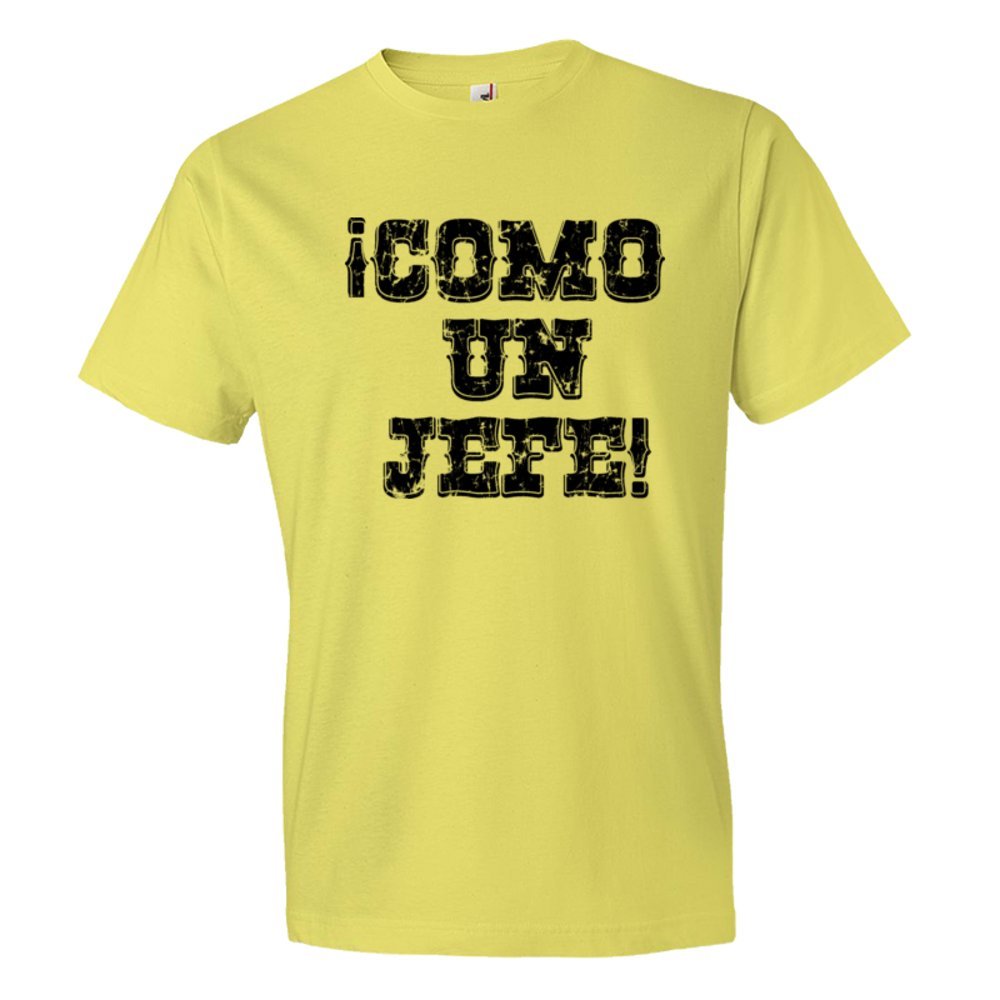 Como Un Jefe Spanish Like A Boss! - Tee Shirt