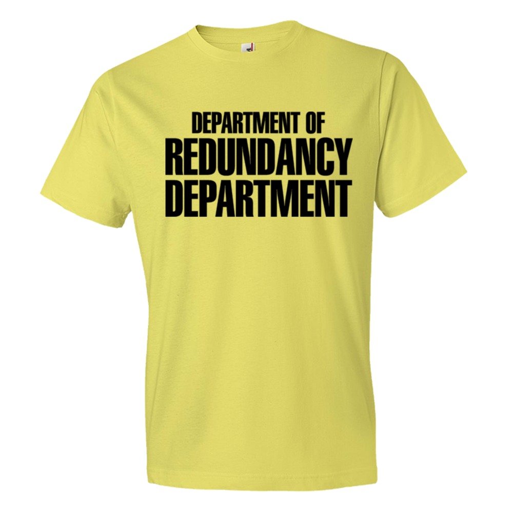 Department Of The Redundancy Department - Tee Shirt