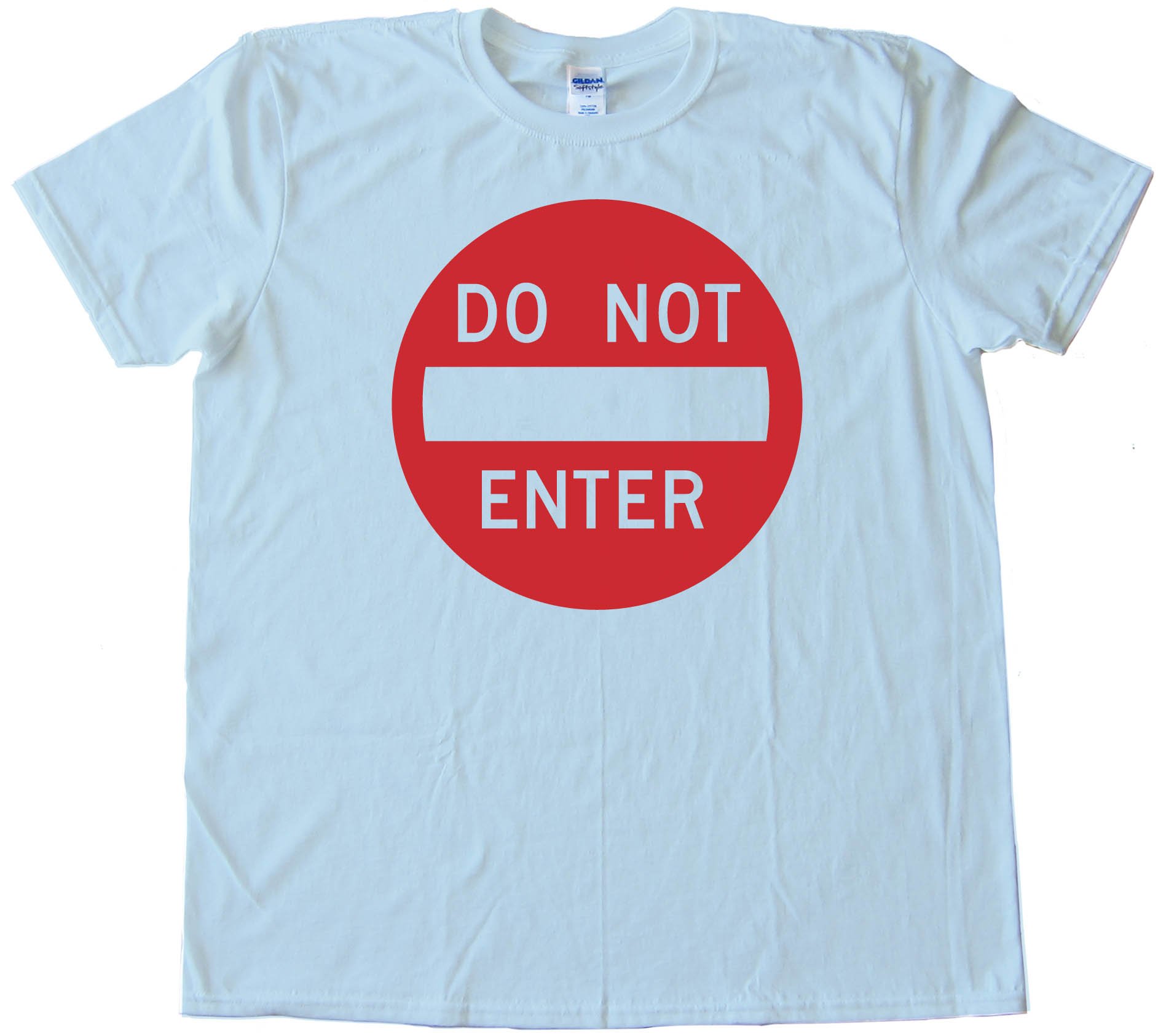 Do Not Enter Street Sign - Tee Shirt