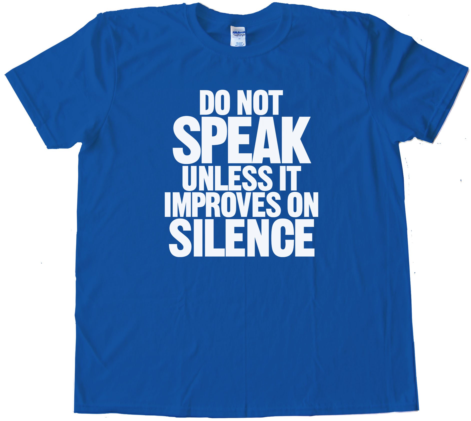 Do Not Speak - Unless It Improves On Silence - Tee Shirt