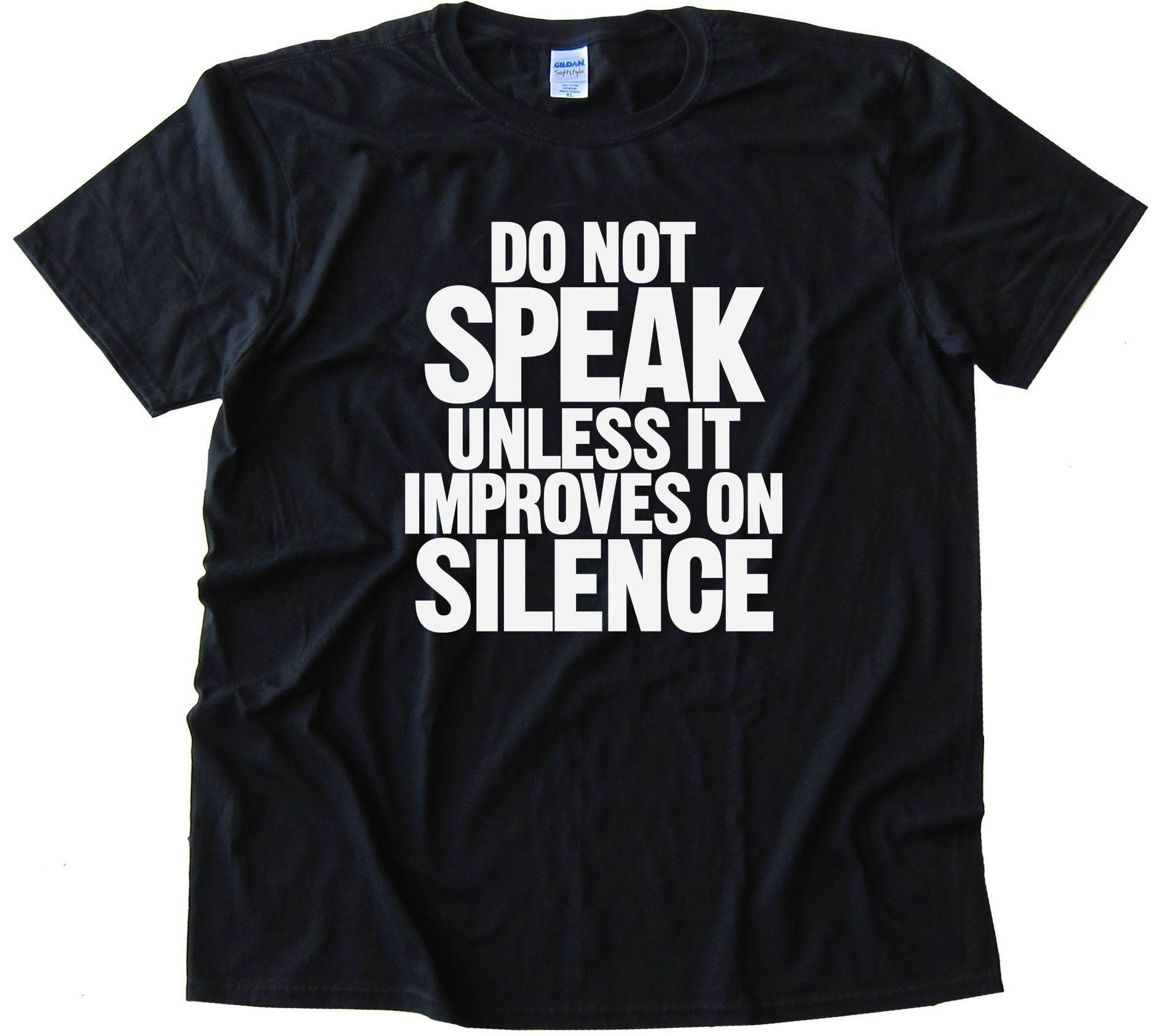 Do Not Speak - Unless It Improves On Silence - Tee Shirt