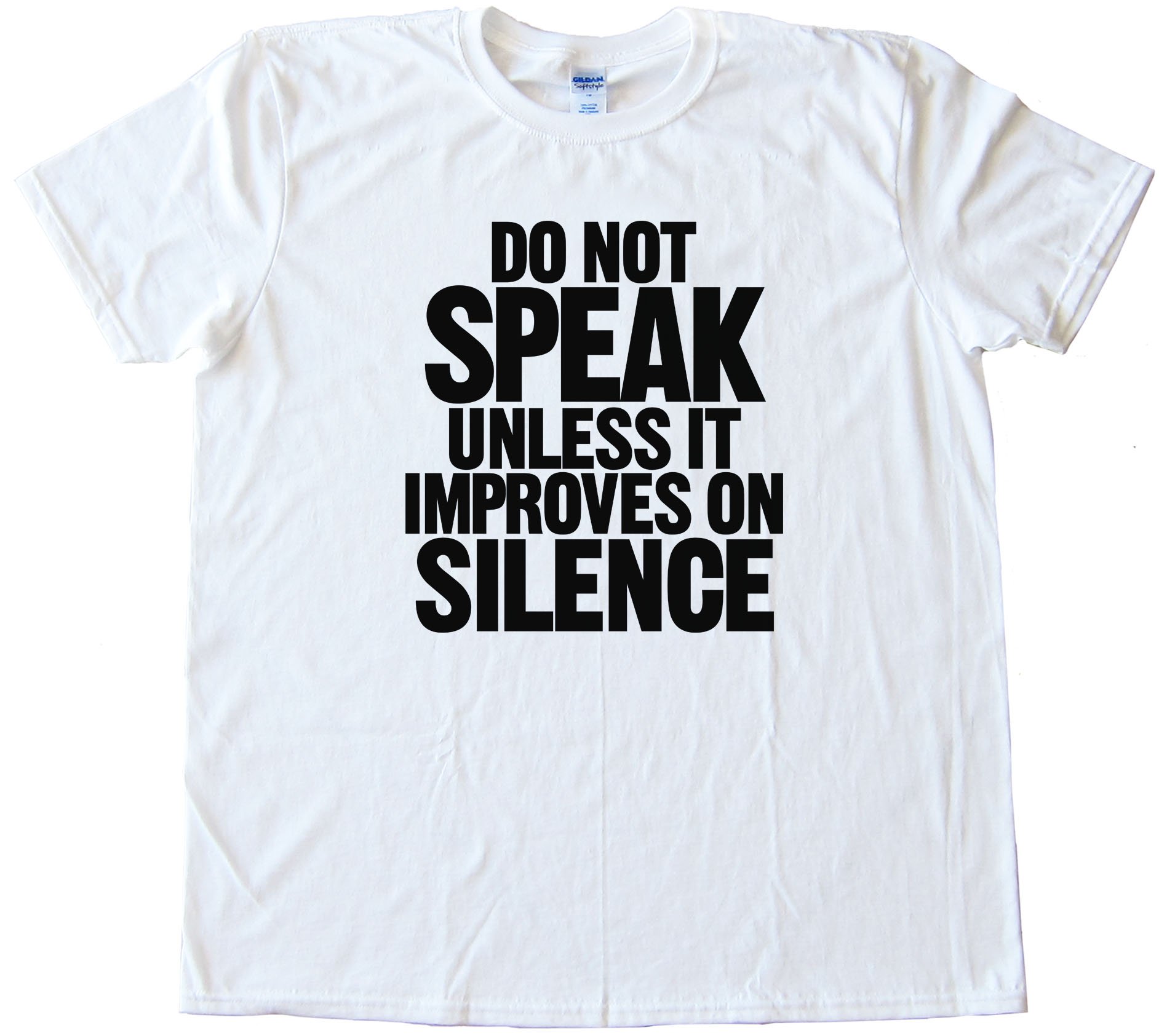 Do Not Speak - Unless It Improves On Silence - Tee Shirt