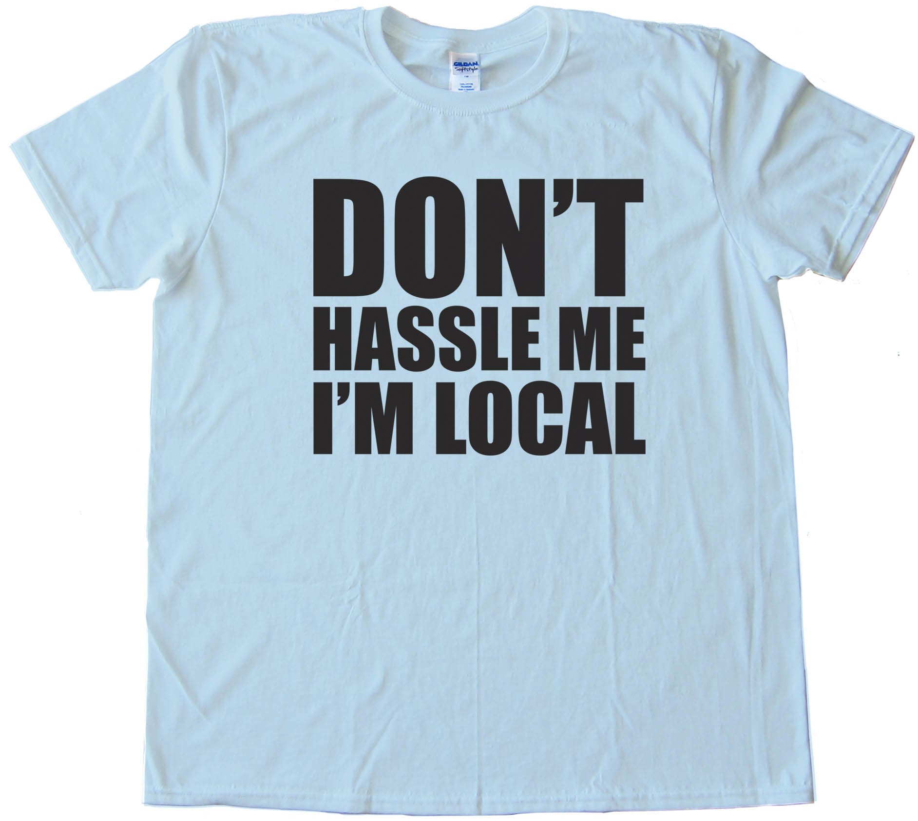 Don'T Hassle Me I'M Local - Baby Steps - Tee Shirt