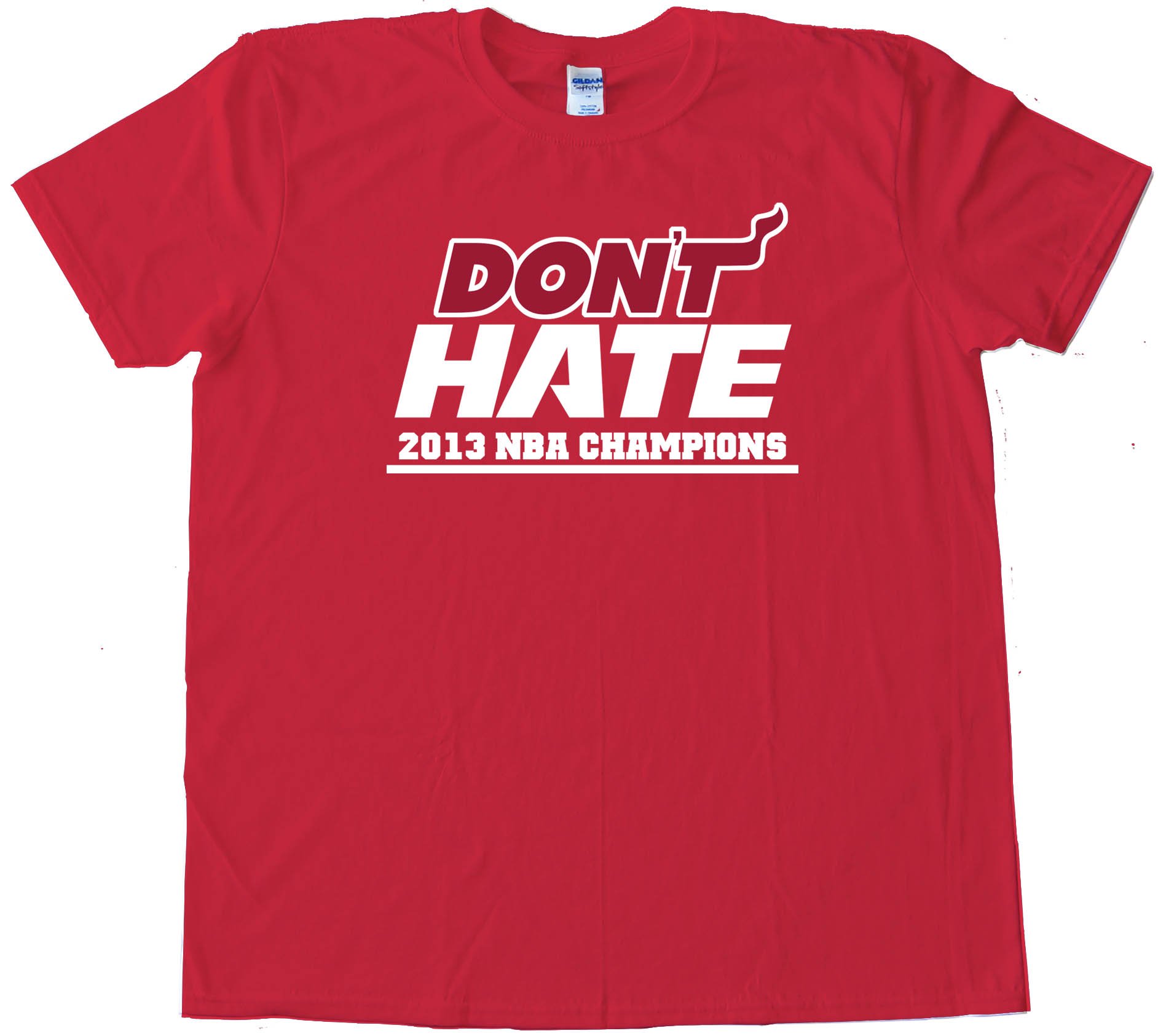 Don'T Hate Miami Heat 2013 Nba Champions - Tee Shirt