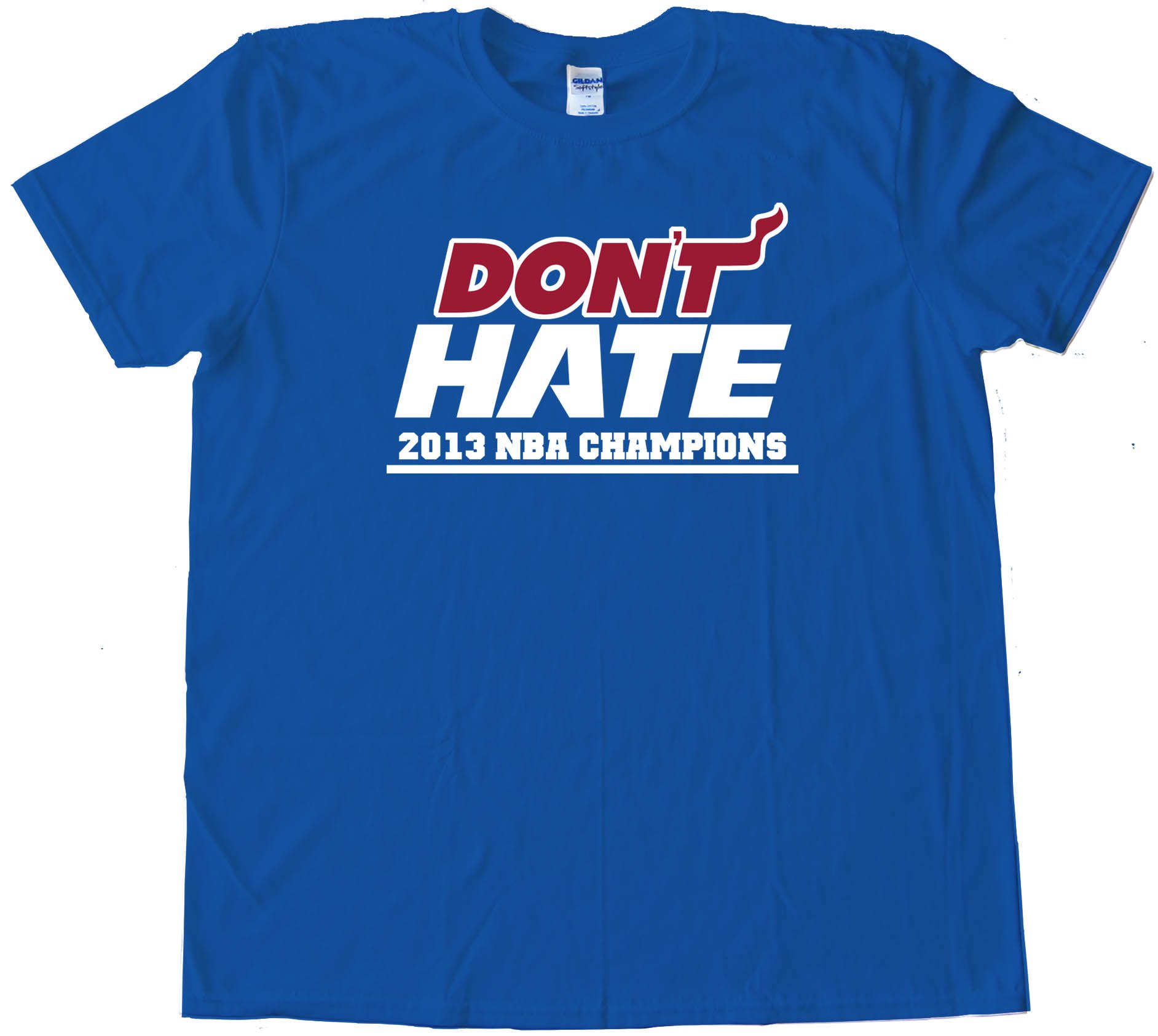 Don'T Hate Miami Heat 2013 Nba Champions - Tee Shirt