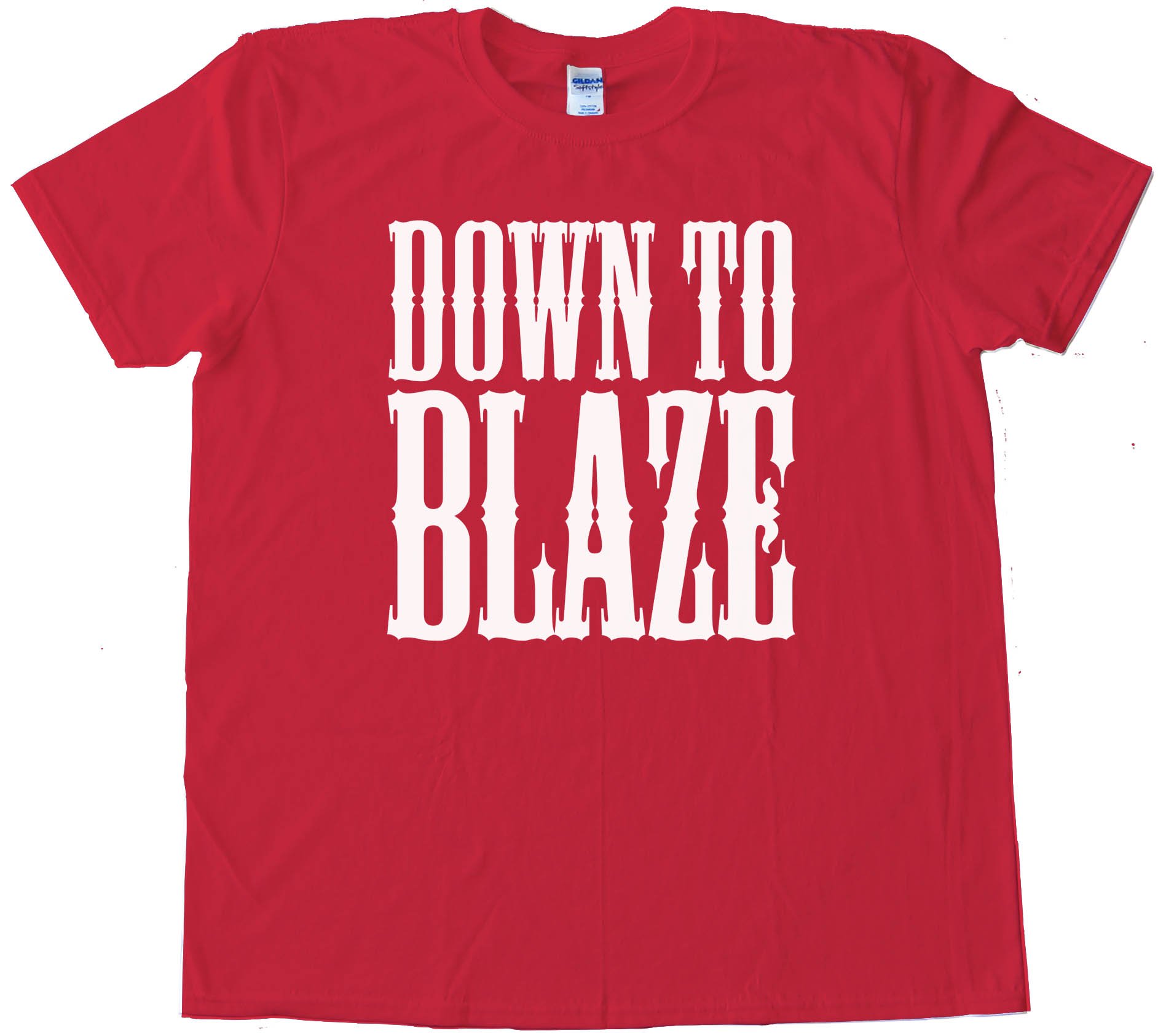 Down To Blaze - Tee Shirt