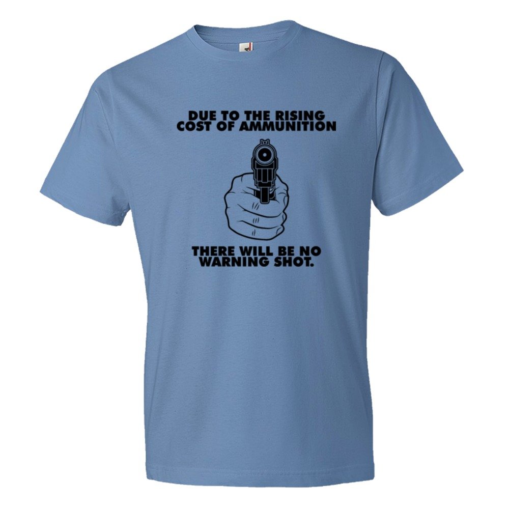 Due To The Rising Cost Of Ammunition There Will Be No Warning Shot Nra Gun Rights - Tee Shirt