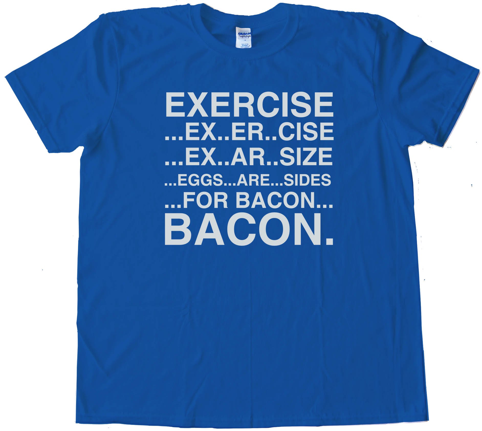 Eggs Are Sides For Bacon Exercise - Tee Shirt