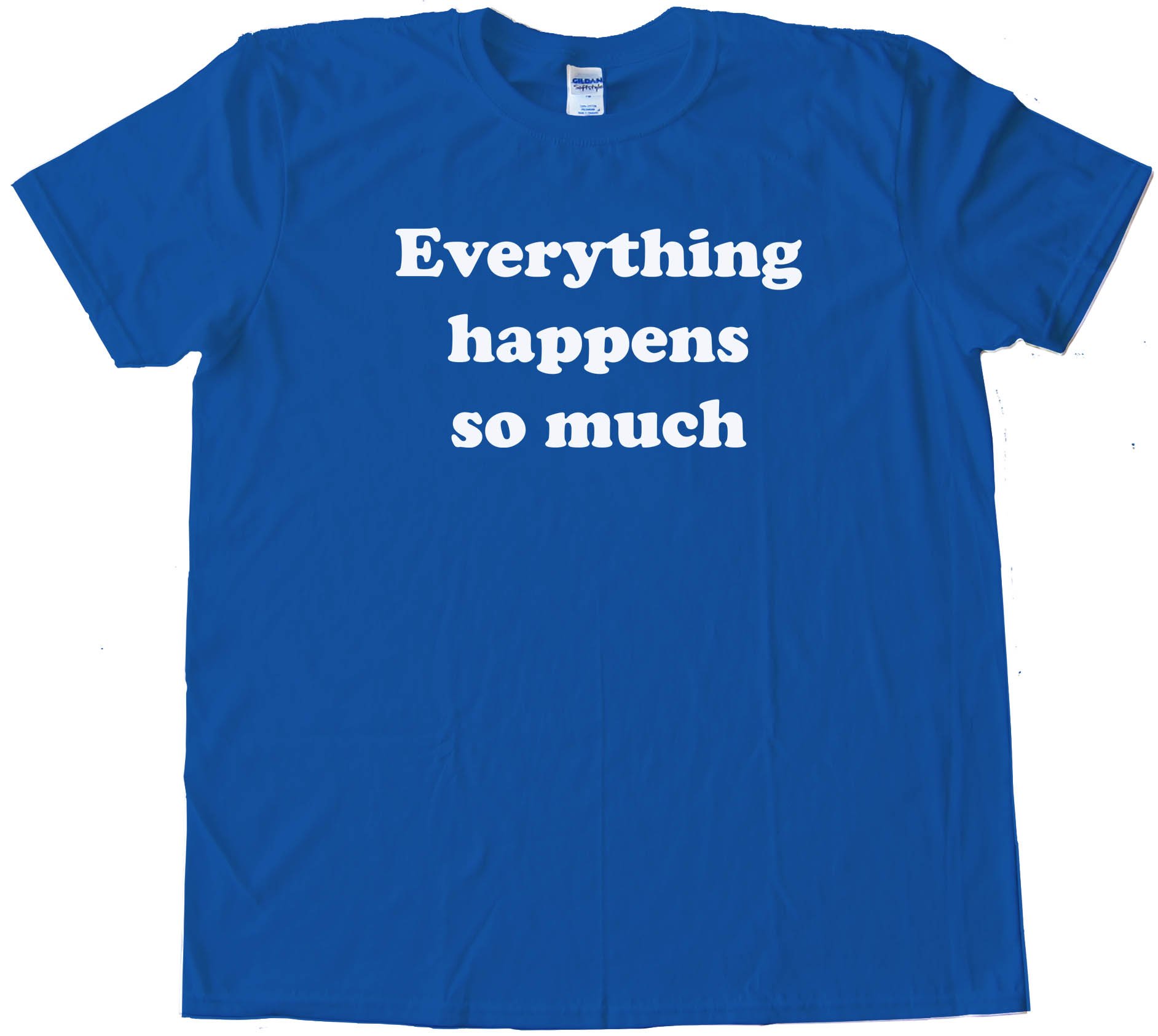 Everything Happens So Much - Meme Horse Twitter - Tee Shirt