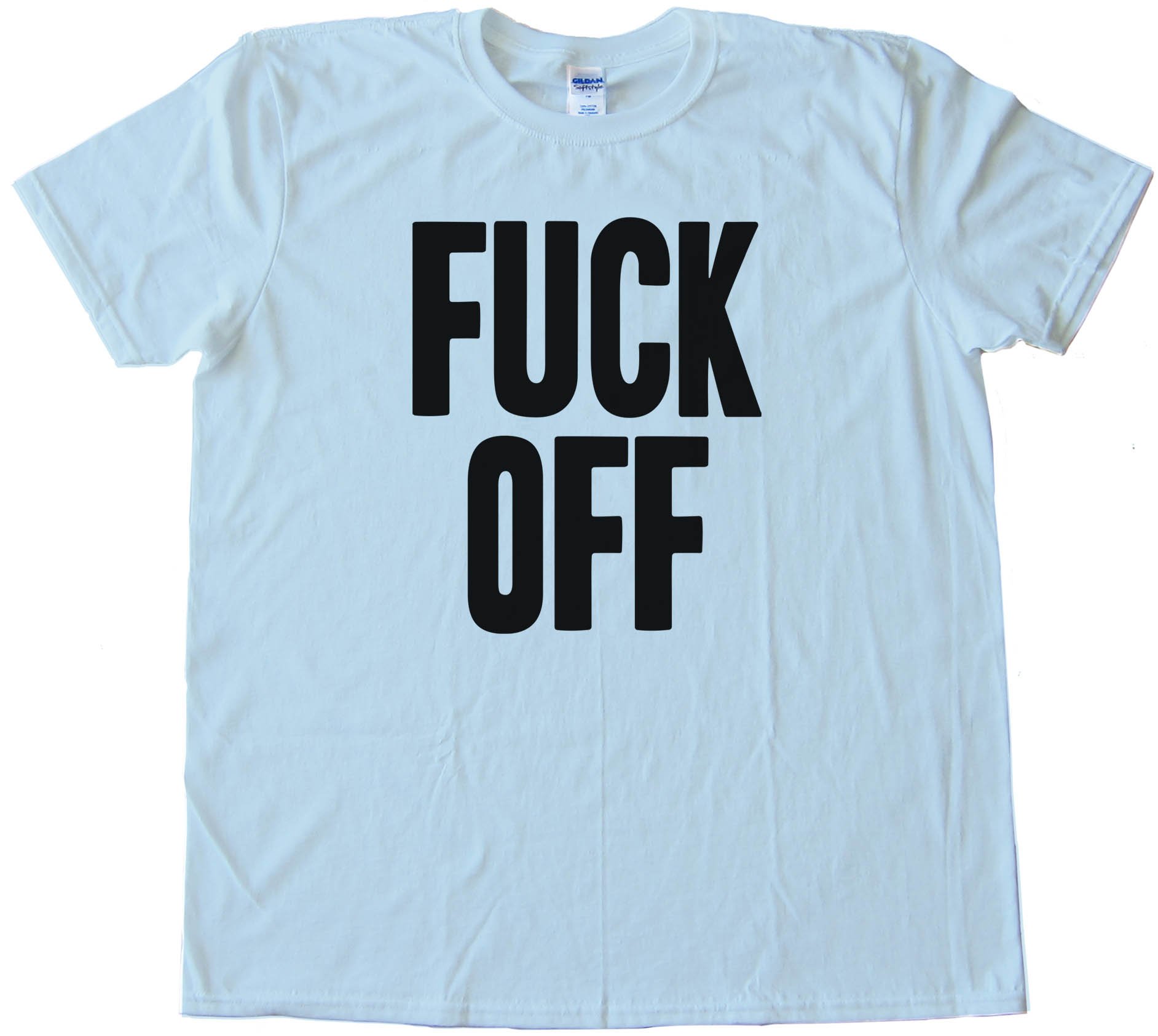 Fuck Off - Tee Shirt