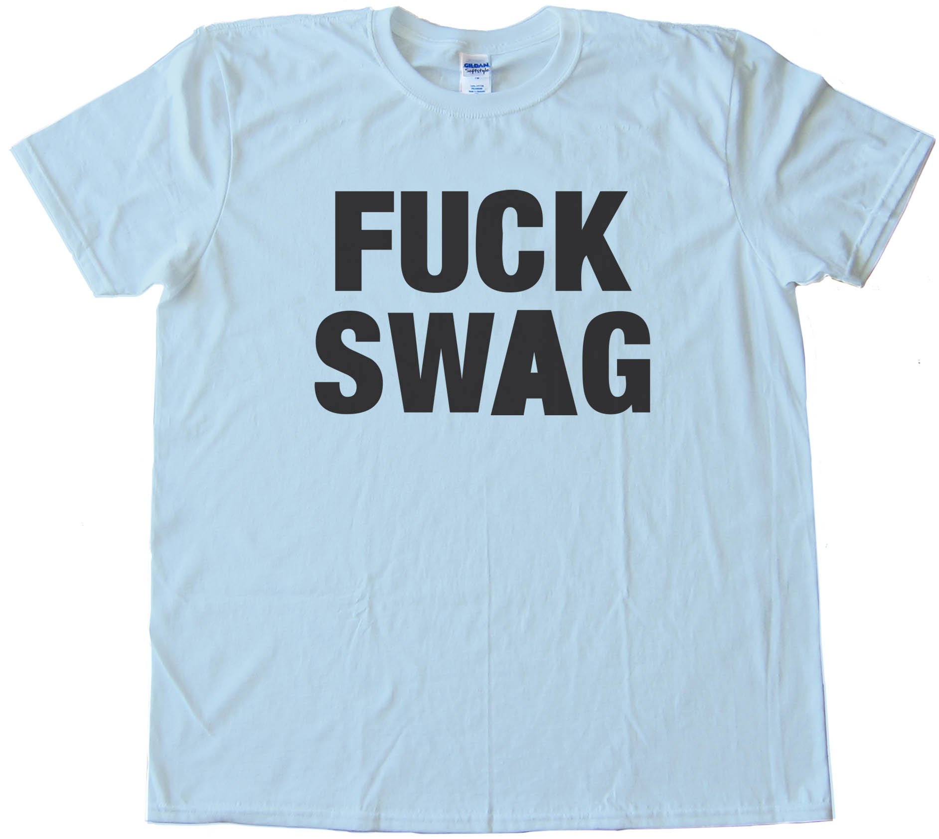 Fuck Swag - Tee Shirt