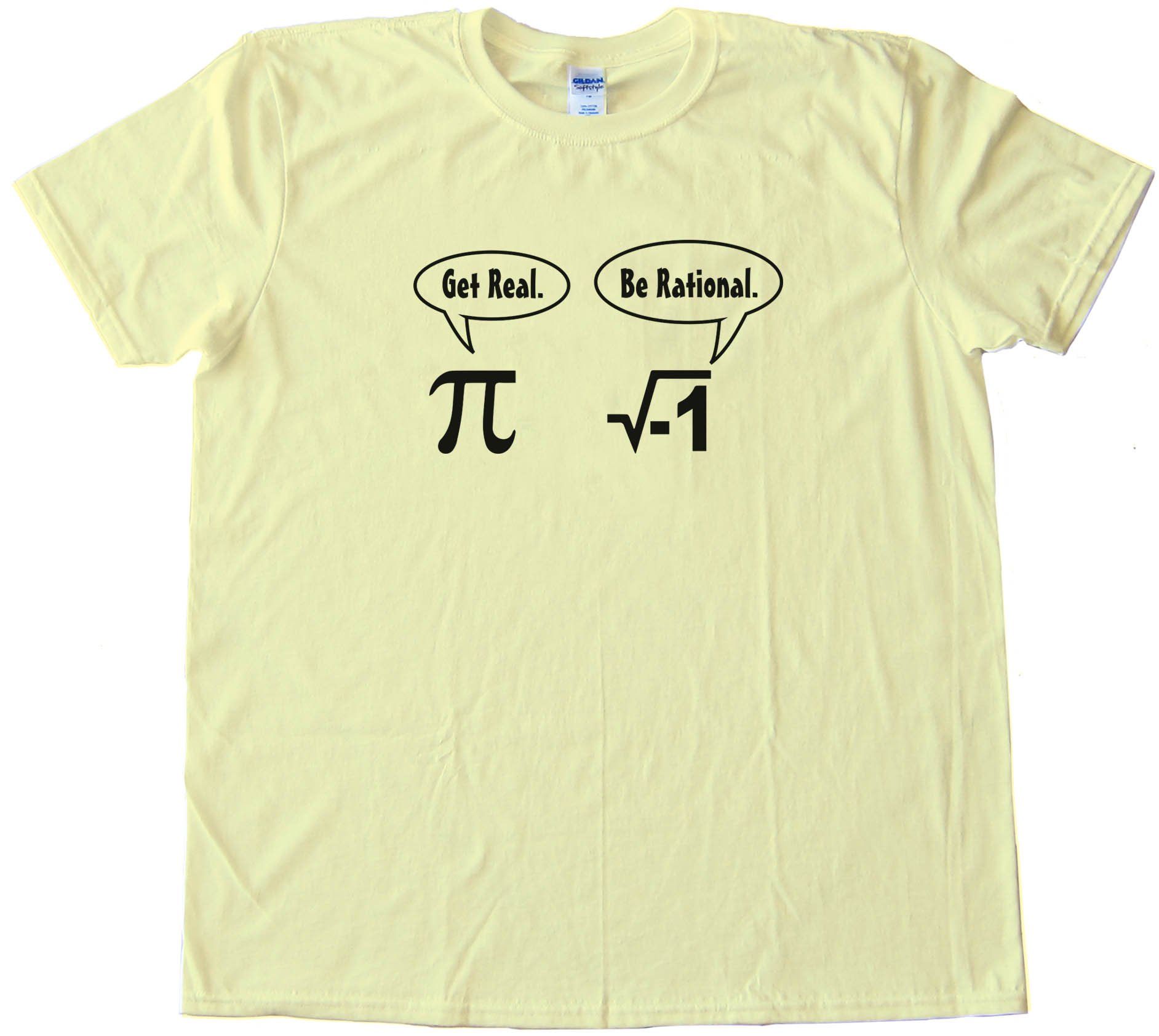 Get Real Be Rational Pi Mathematics - Tee Shirt