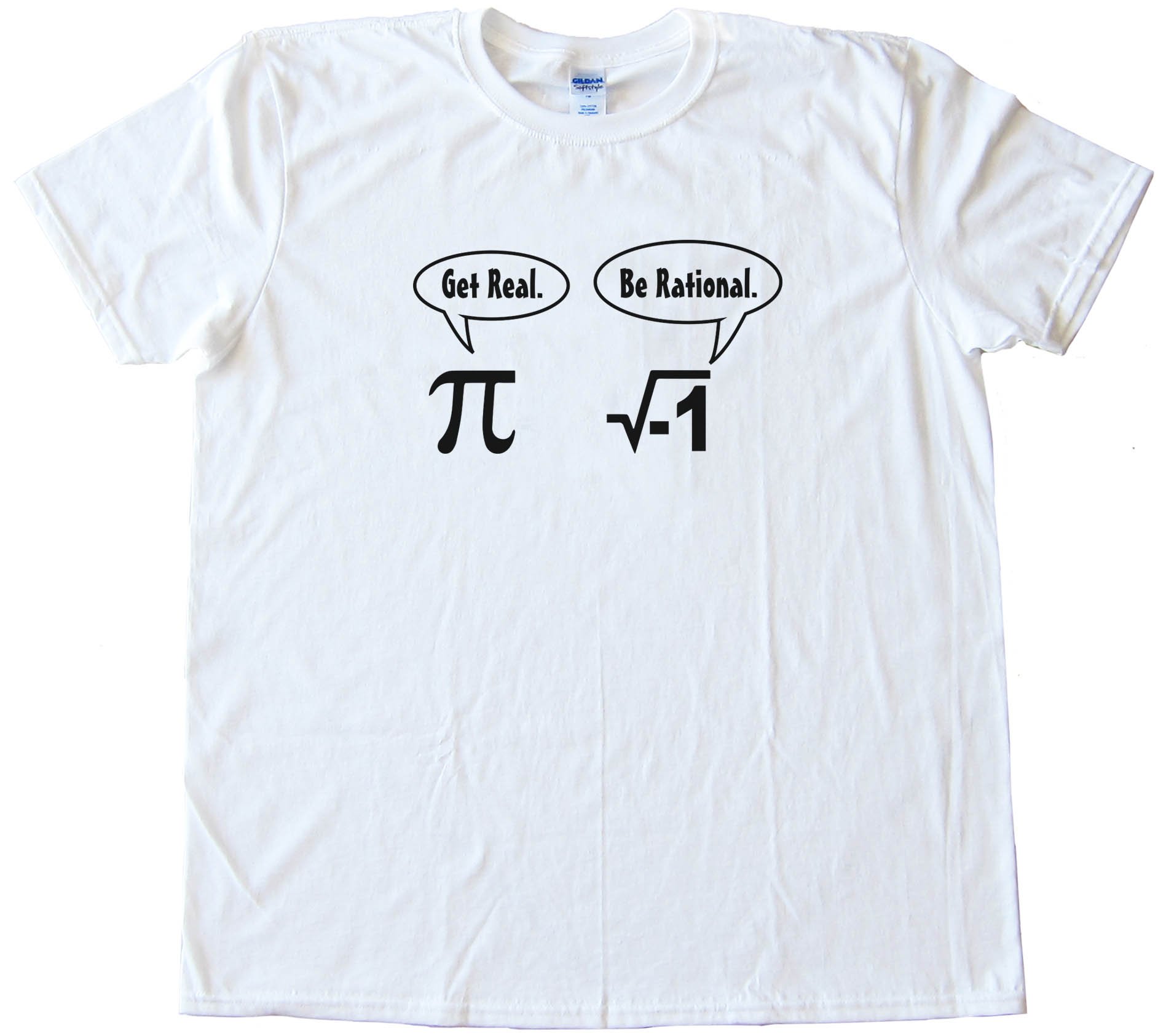 Get Real Be Rational Pi Mathematics - Tee Shirt