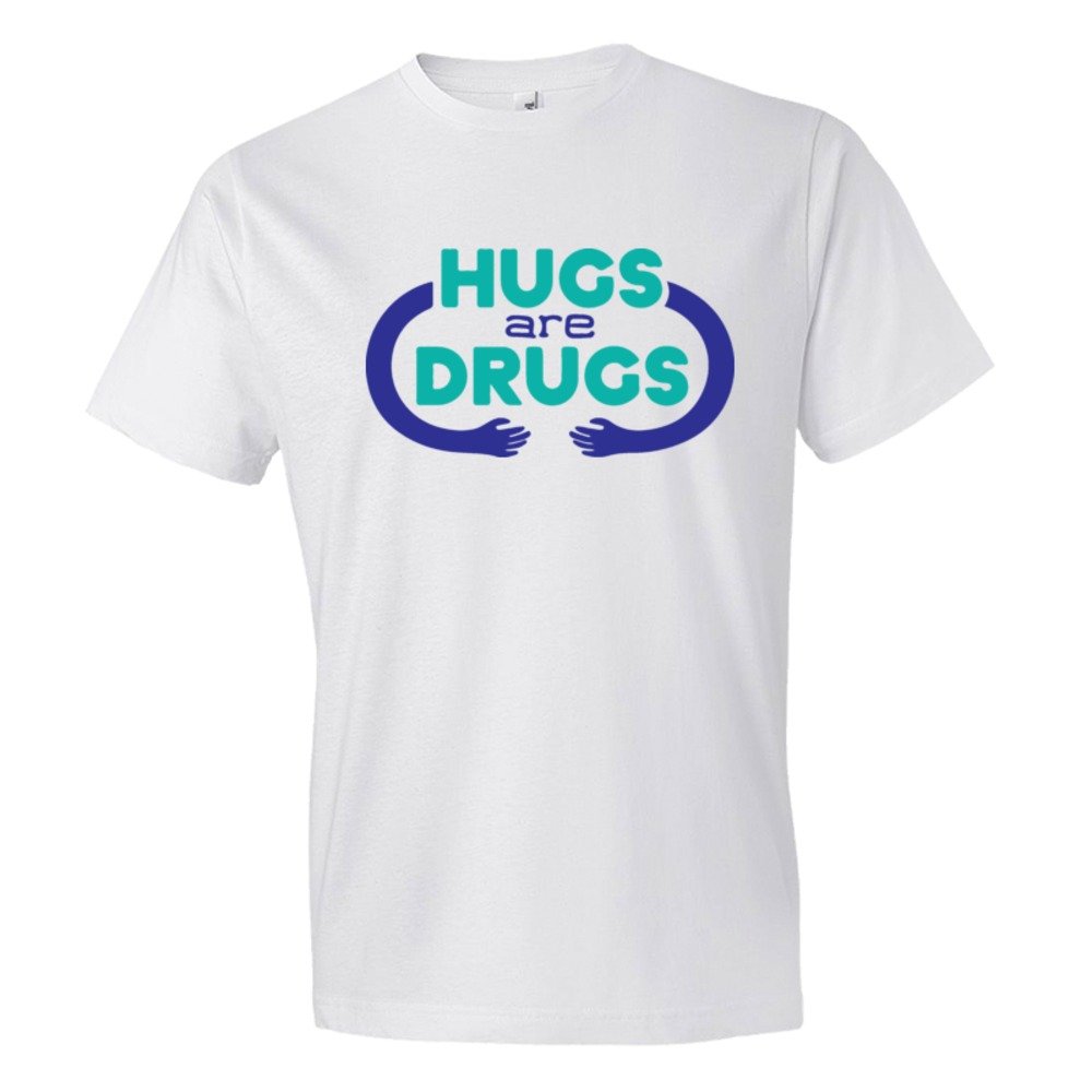 Hugs Are Drugs - Tee Shirt