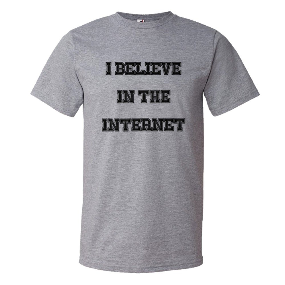 I Believe In The Internet - Tee Shirt