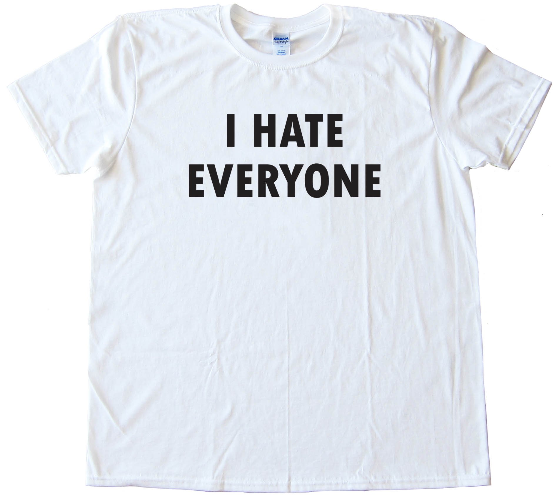 I Hate Everyone - Tee Shirt