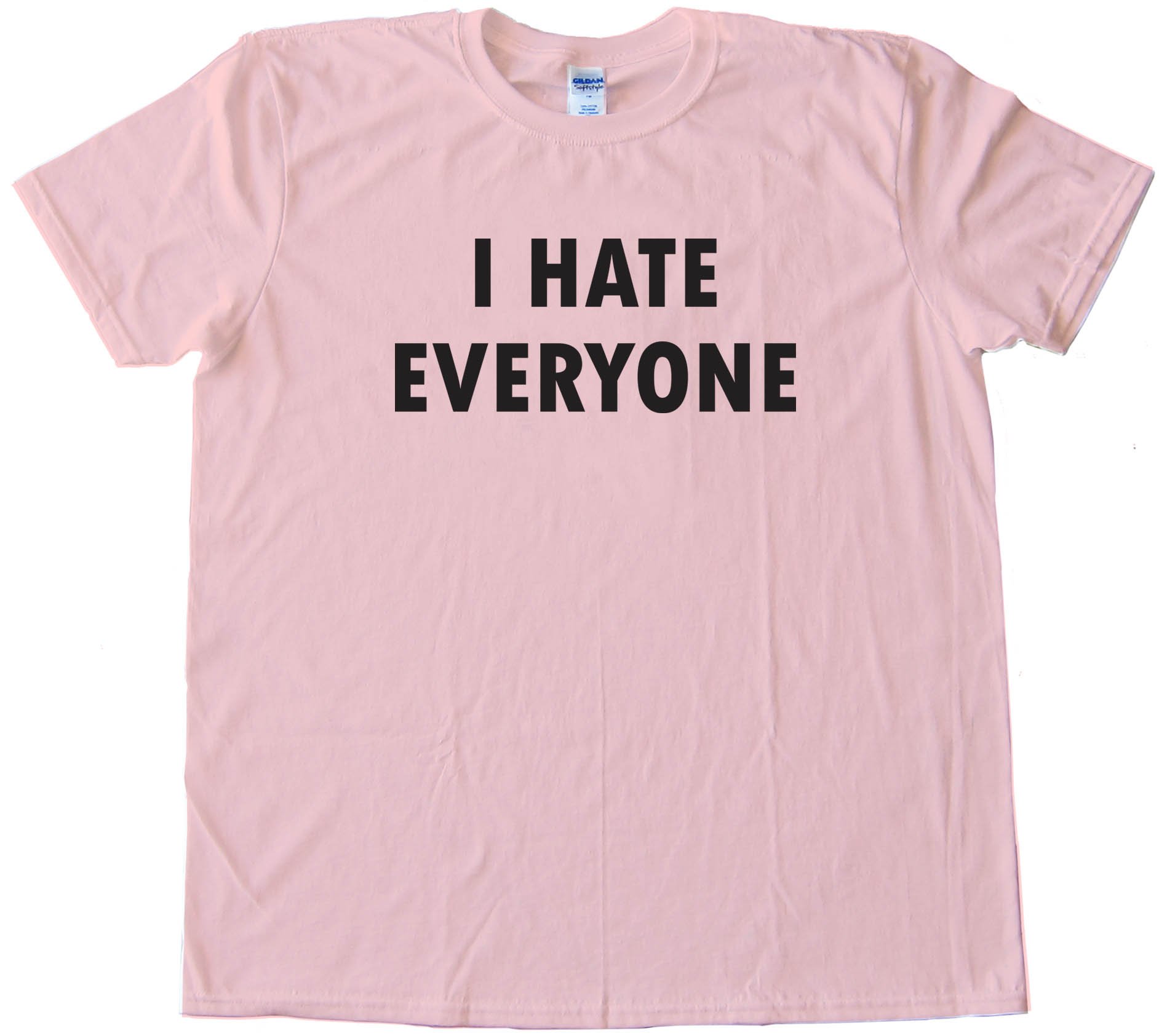 I Hate Everyone - Tee Shirt