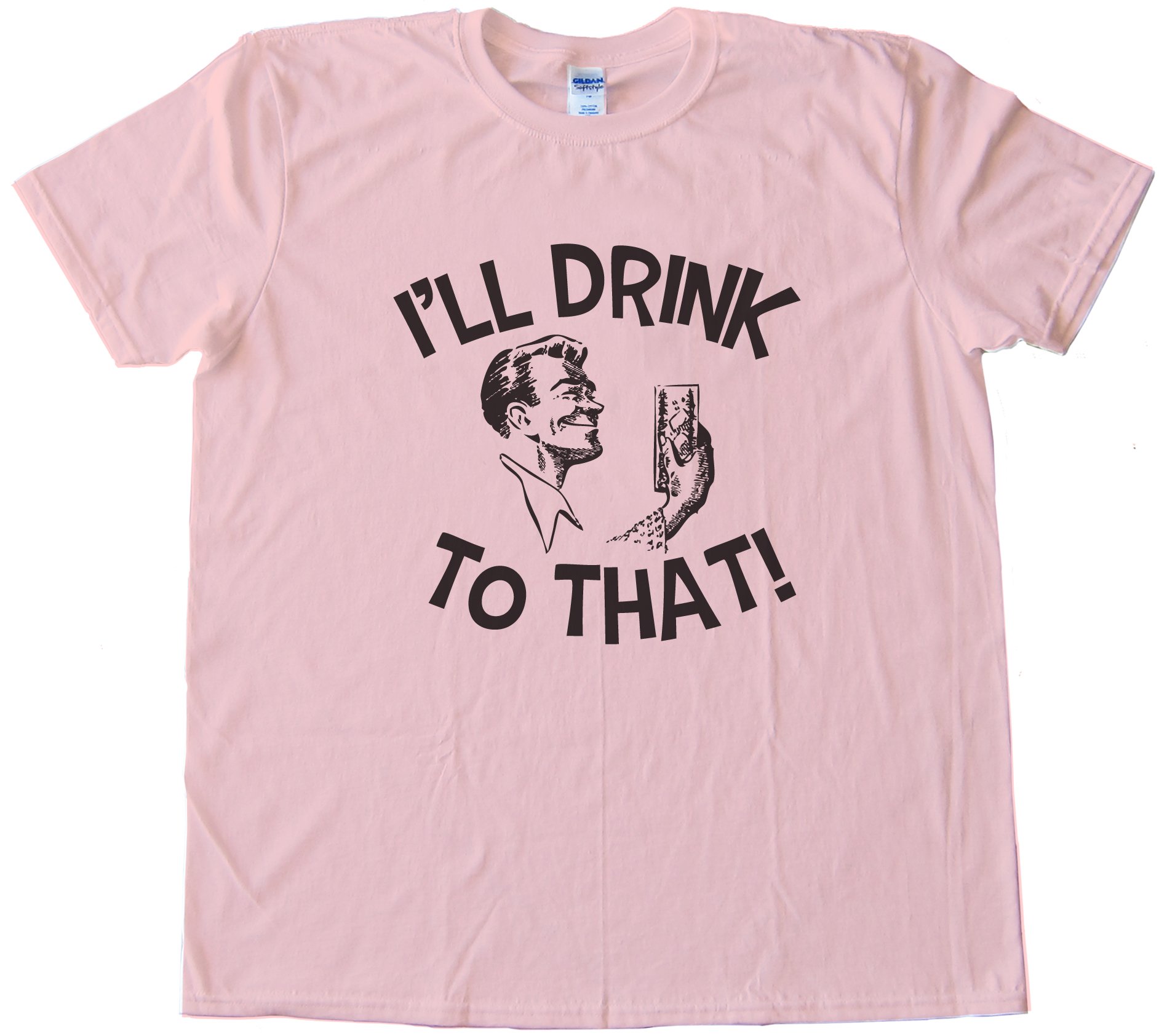 I'Ll Drink To That! Party Tee Shirt