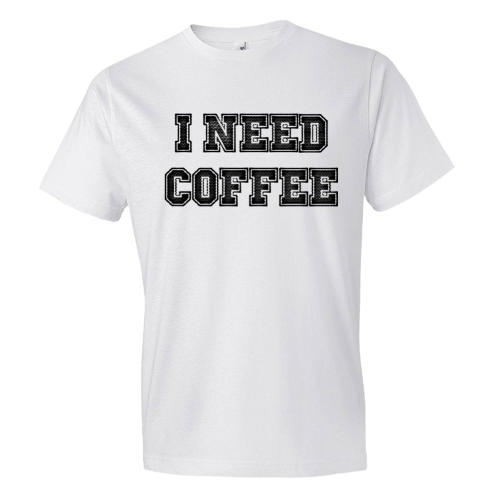 I Need Coffee Coffee Drinkers Special - Tee Shirt