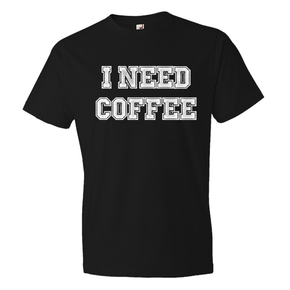 I Need Coffee Coffee Drinkers Special - Tee Shirt