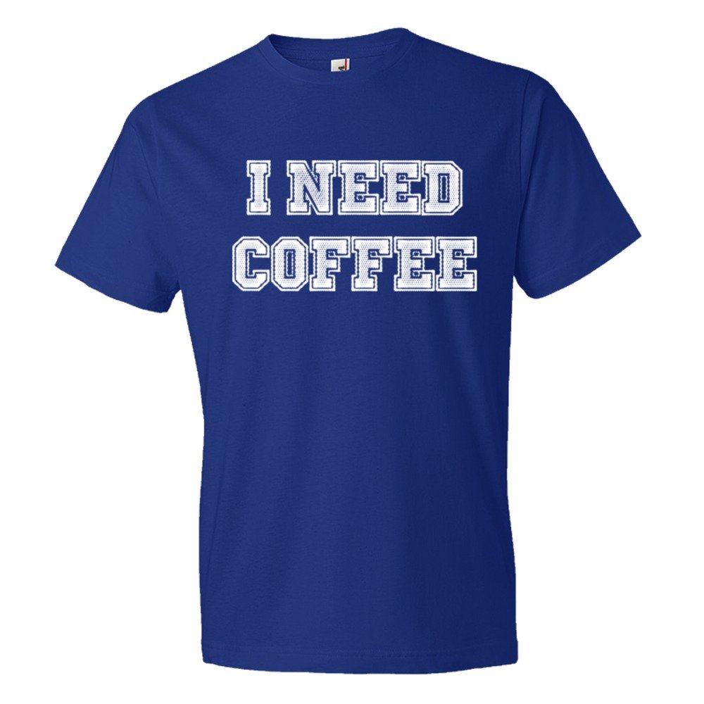 I Need Coffee Coffee Drinkers Special - Tee Shirt