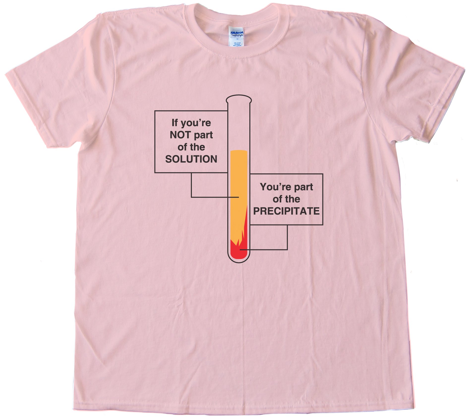 If You'Re Not Part Of The Solution - You'Re Part Of The Precipitate Tee Shirt