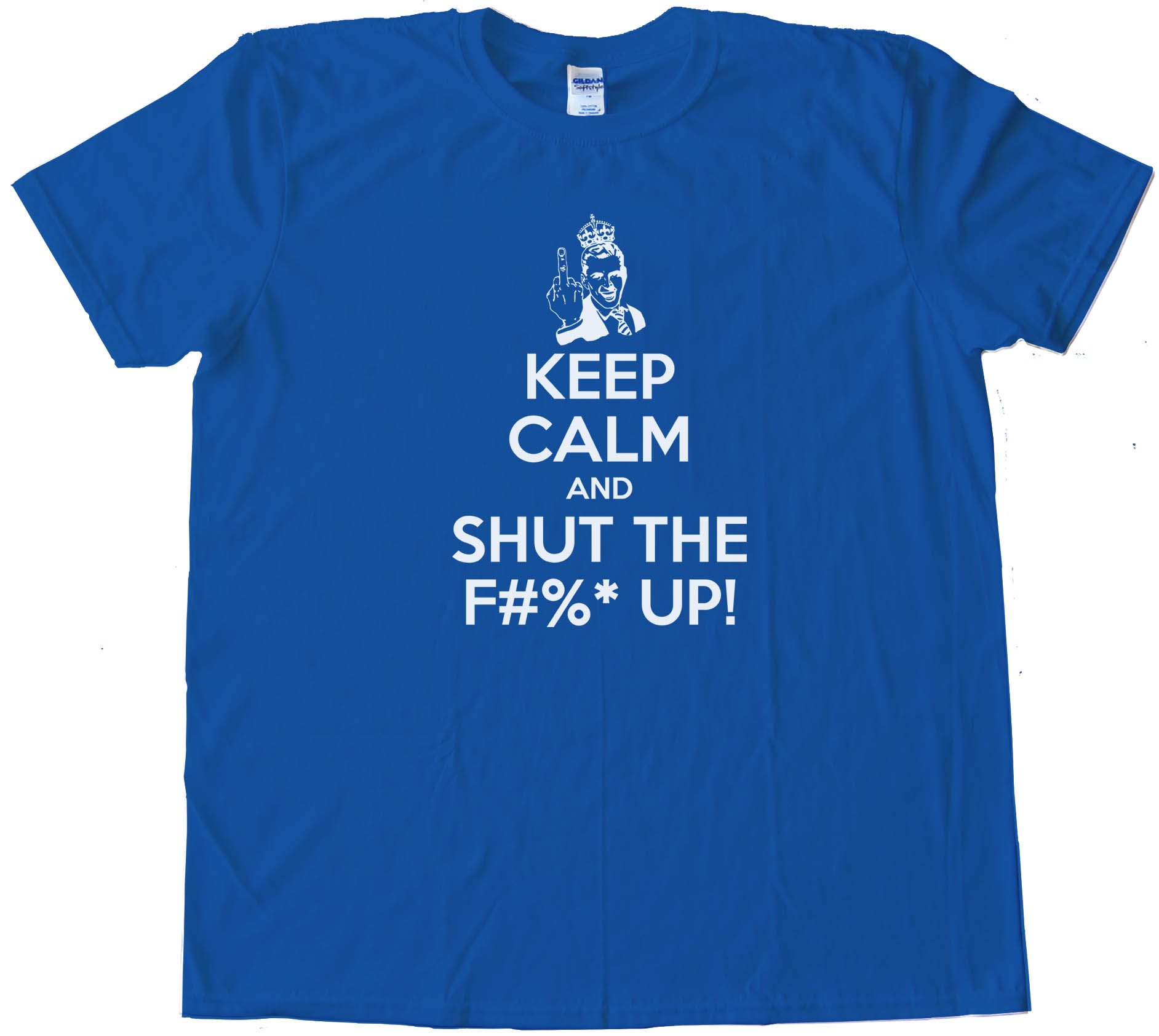 Keep Calm And Shut The F#$&Amp; Up! - Tee Shirt