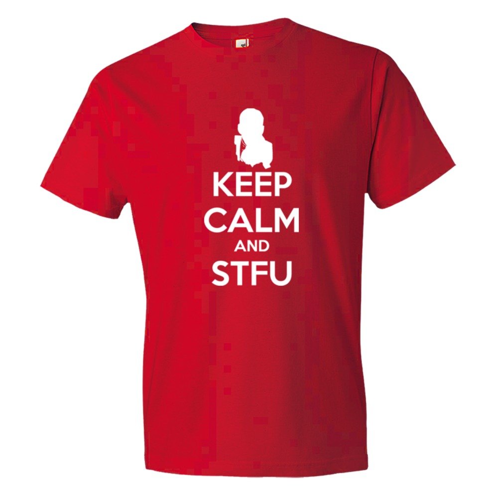 Keep Calm And Shut The Fuck Up Stfu - Tee Shirt