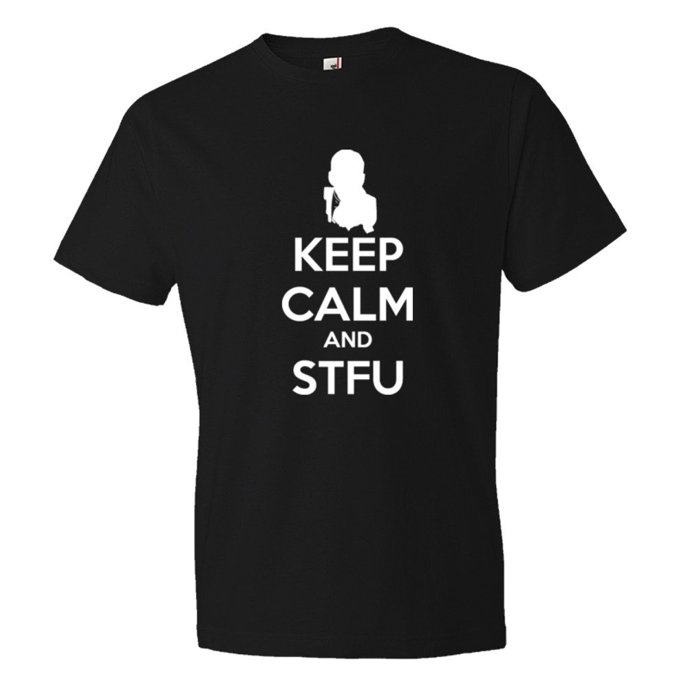 Keep Calm And Shut The Fuck Up Stfu - Tee Shirt