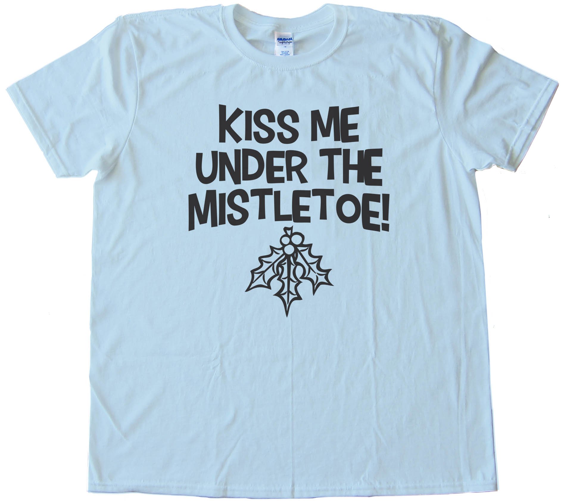 Kiss Me Under The Mistletoe! Oral Sex - Tee Shirt