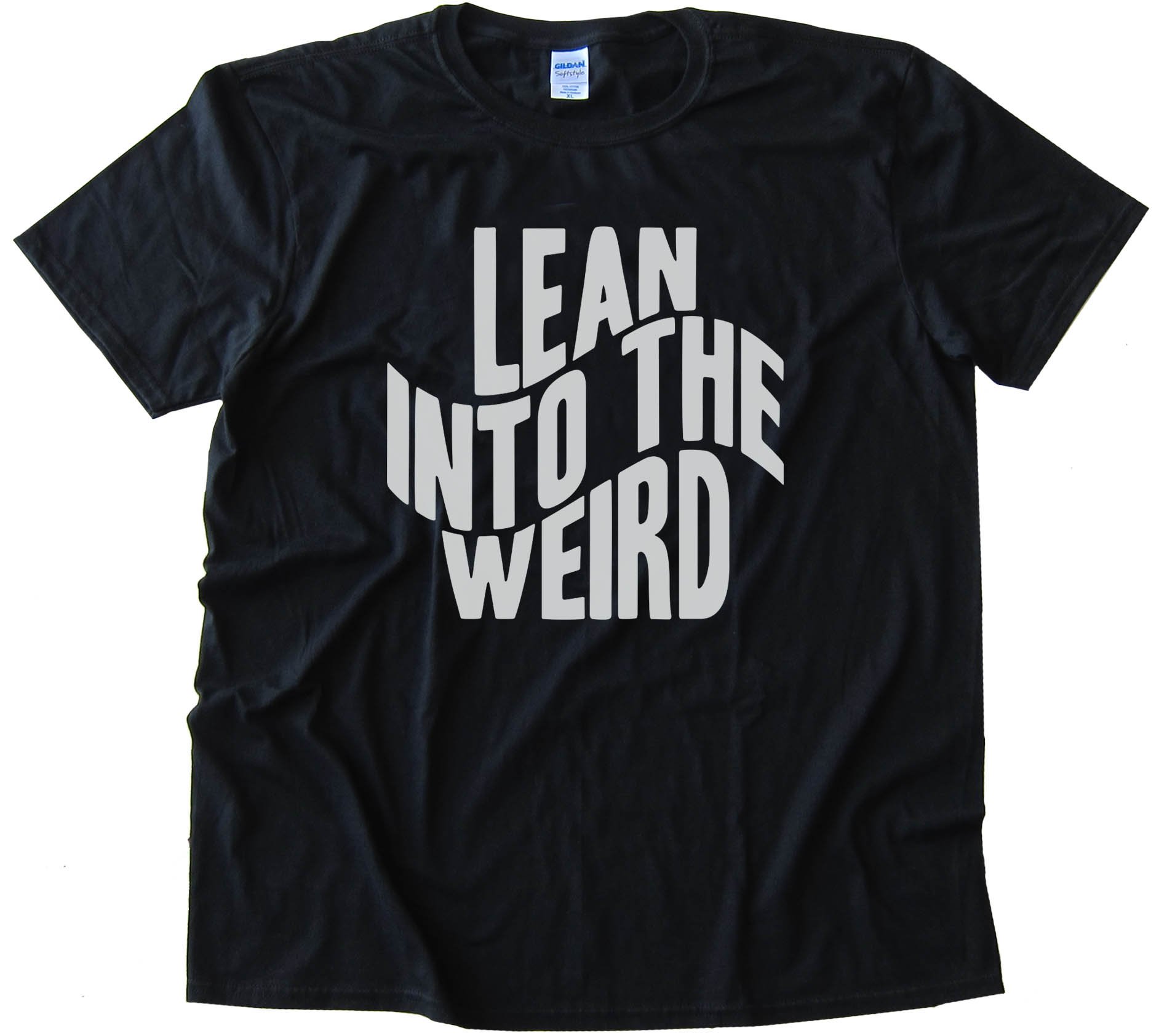 Lean Into The Weird - Tee Shirt