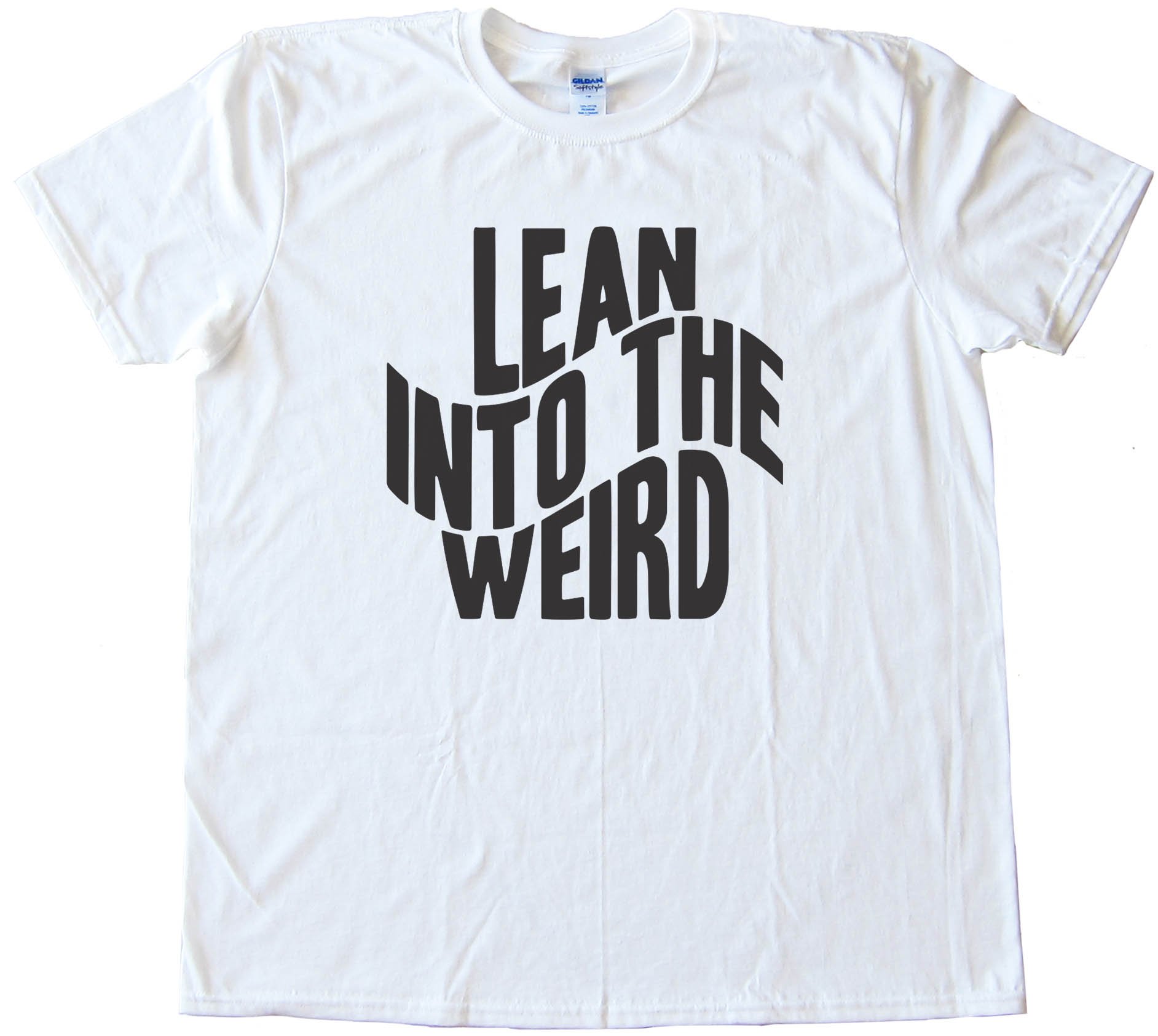 Lean Into The Weird - Tee Shirt