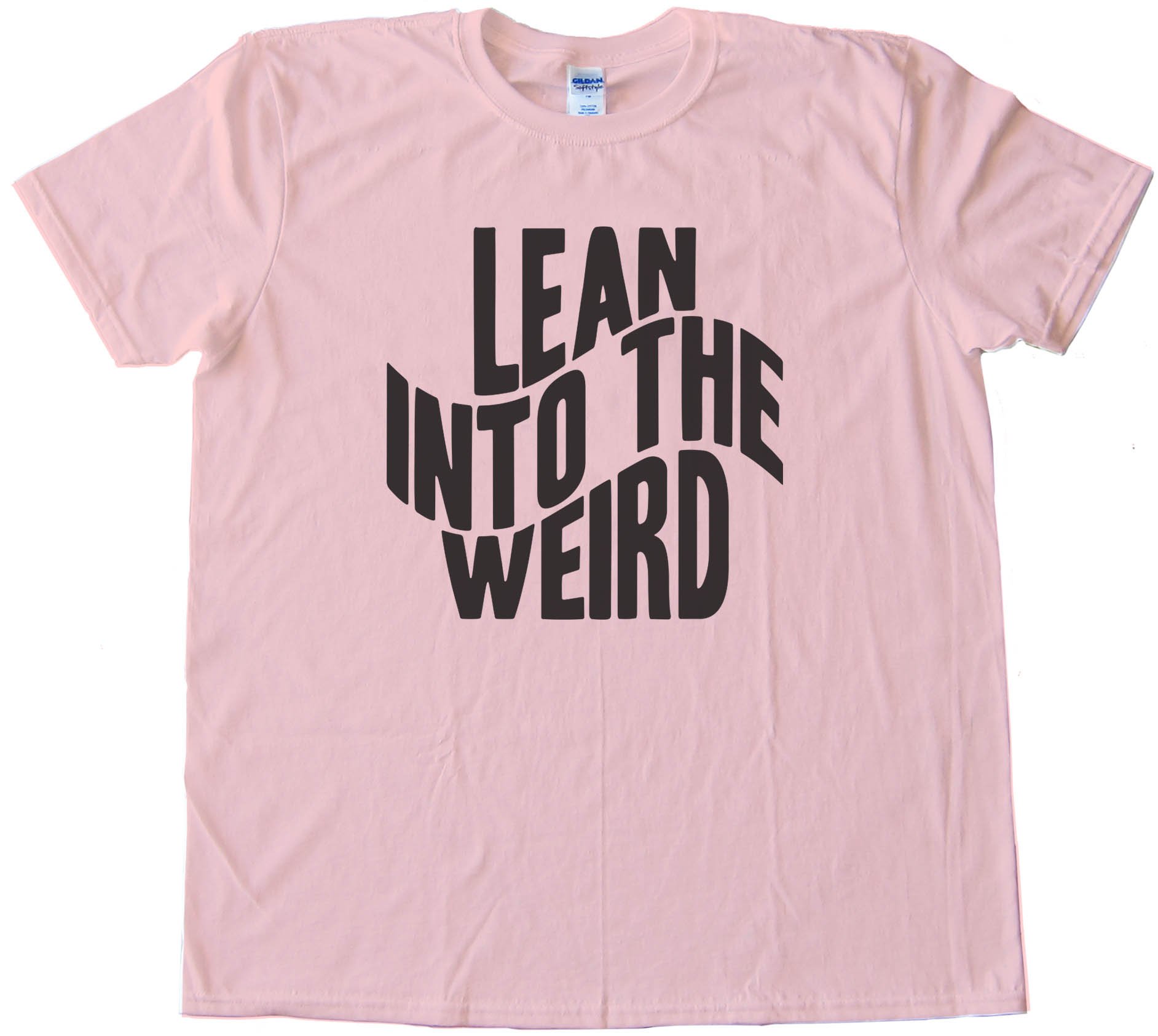 Lean Into The Weird - Tee Shirt