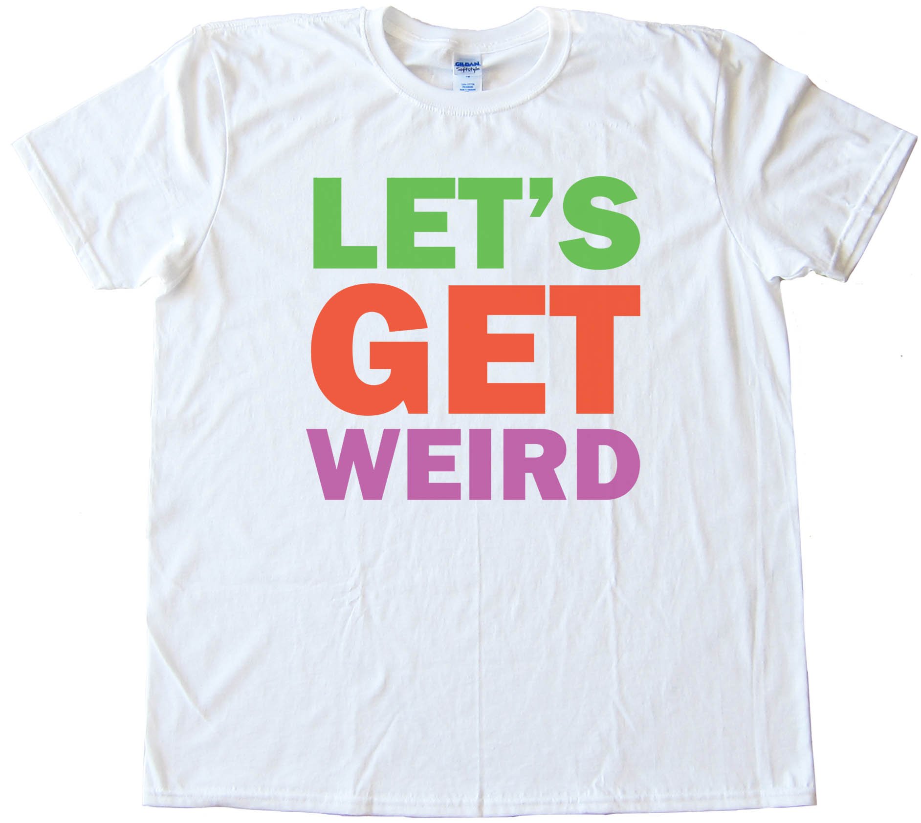 Let'S Get Weird - Party - Tee Shirt