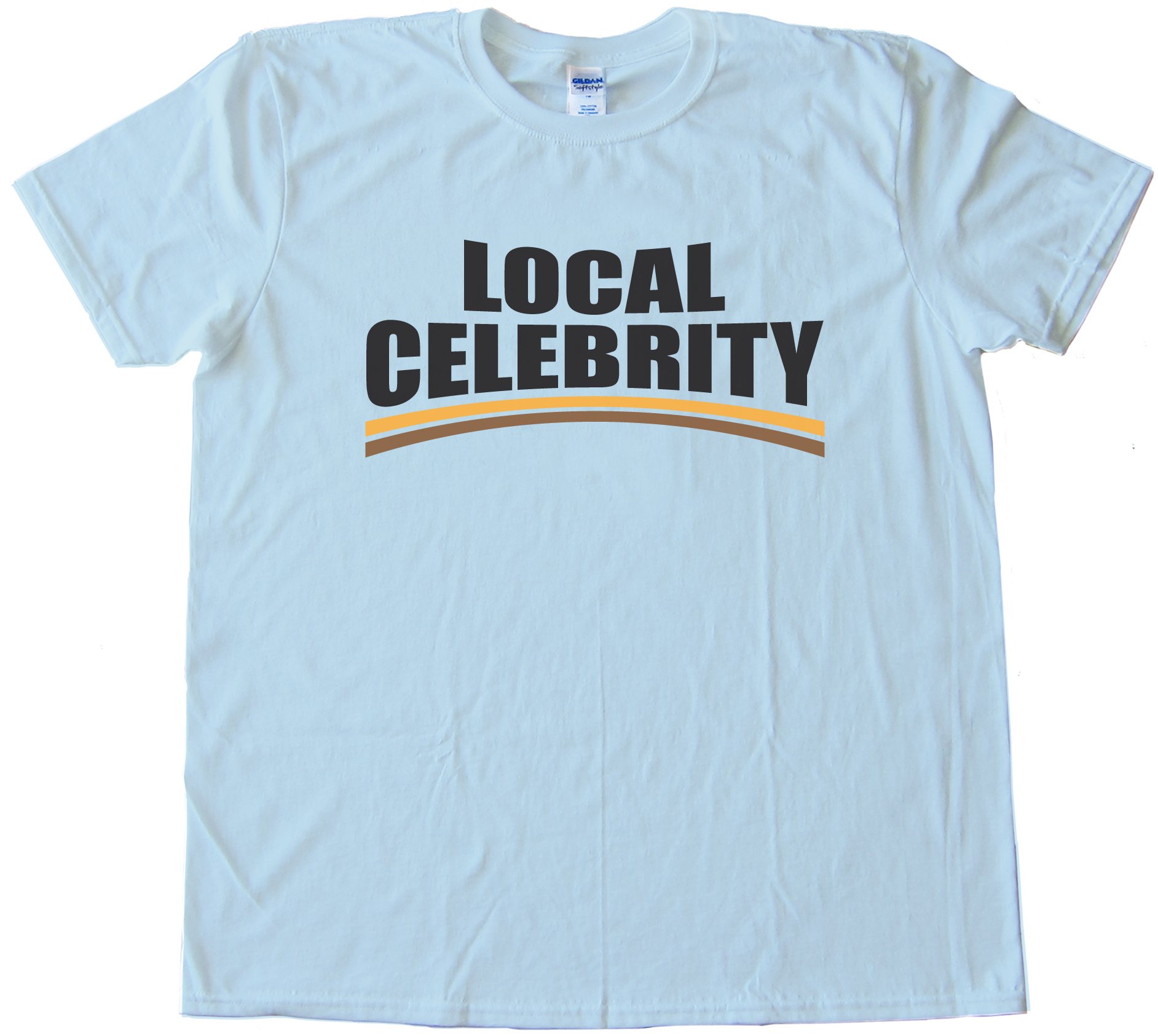 Local Celebrity Tee Shirt