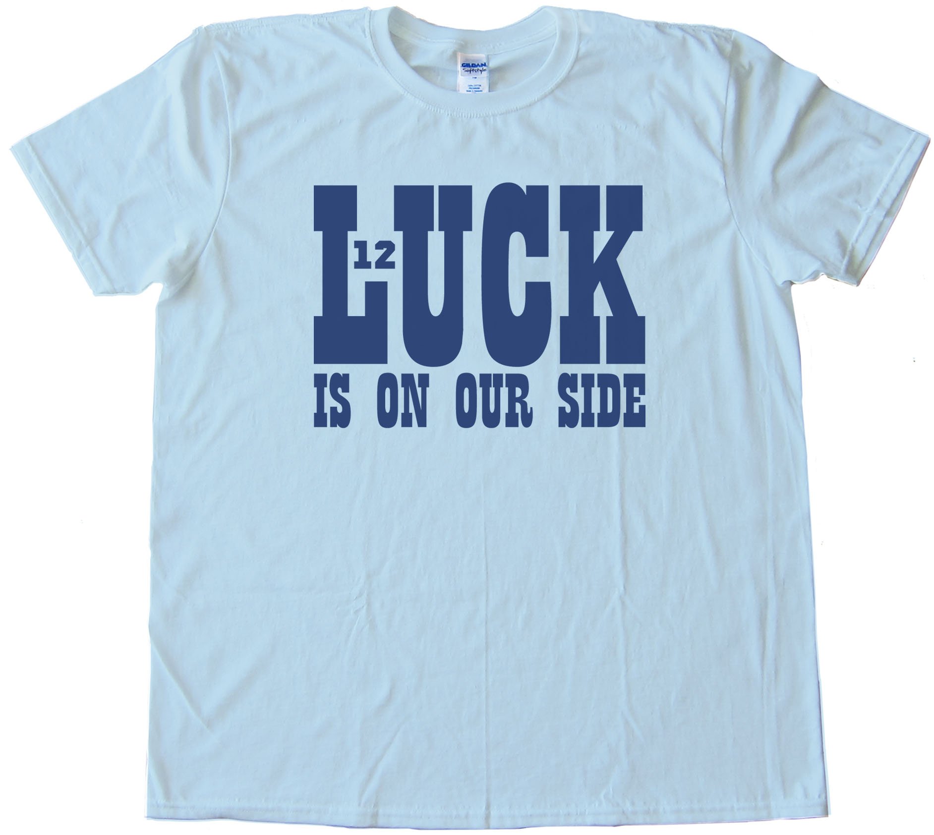 Luck Is On Our Side - Andrew Luck Indianapolis Colts Tee Shirt