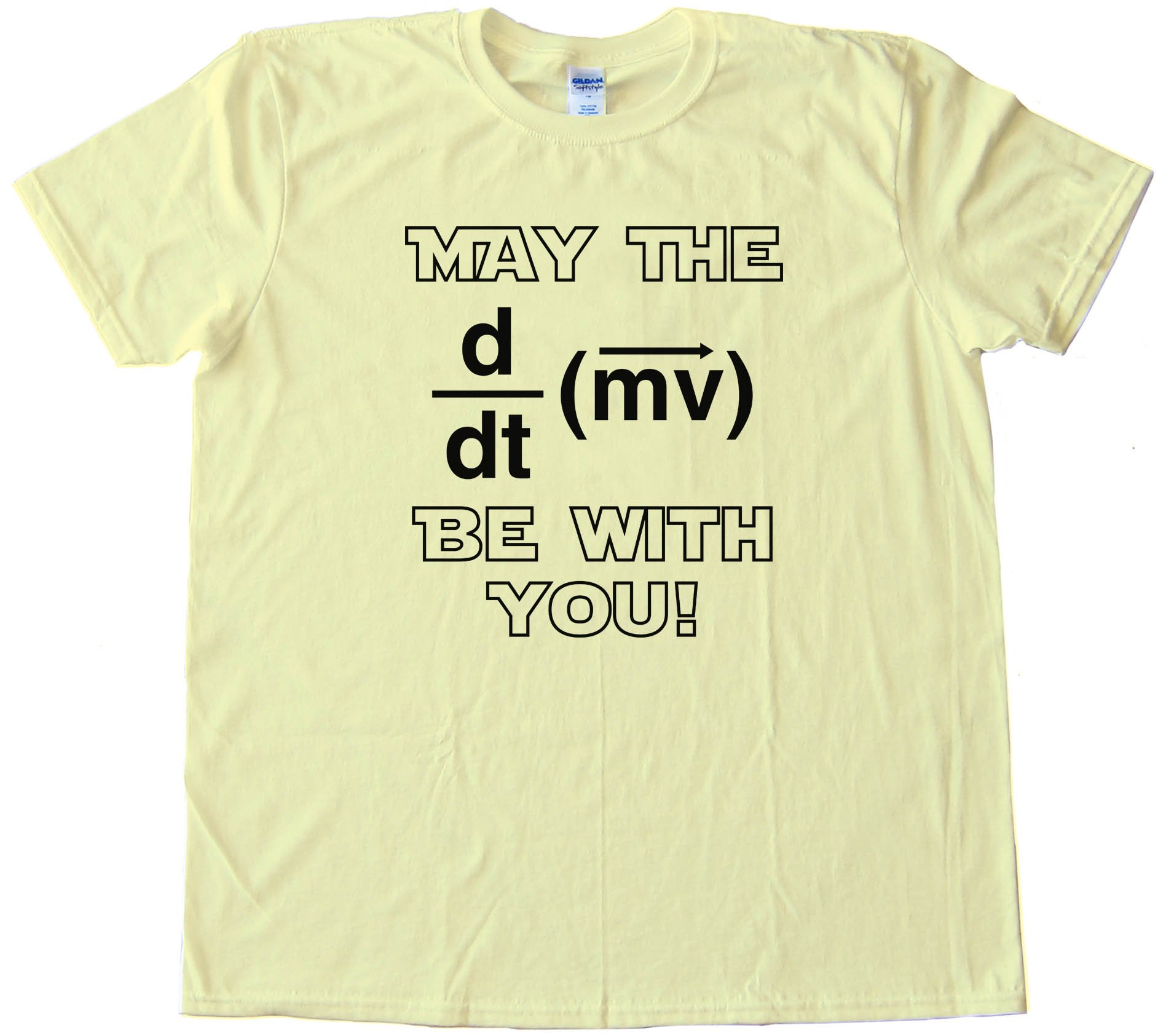 May The Force Be With You Physics - Tee Shirt