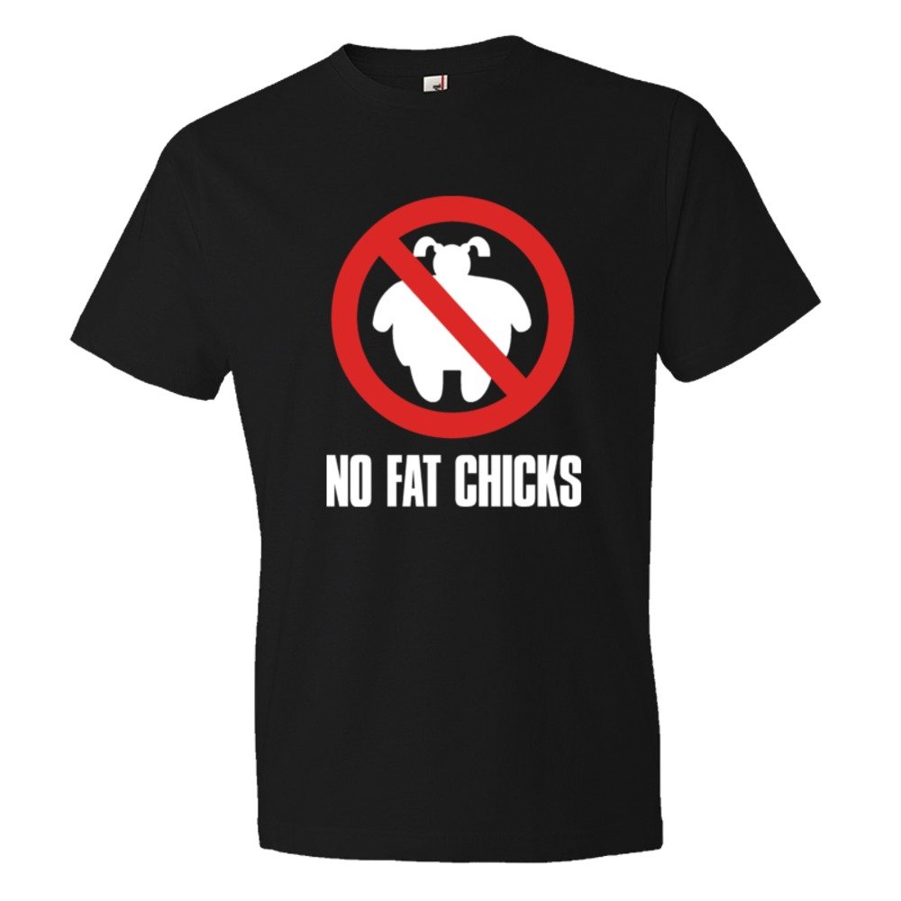 No Fat Chicks - Tee Shirt