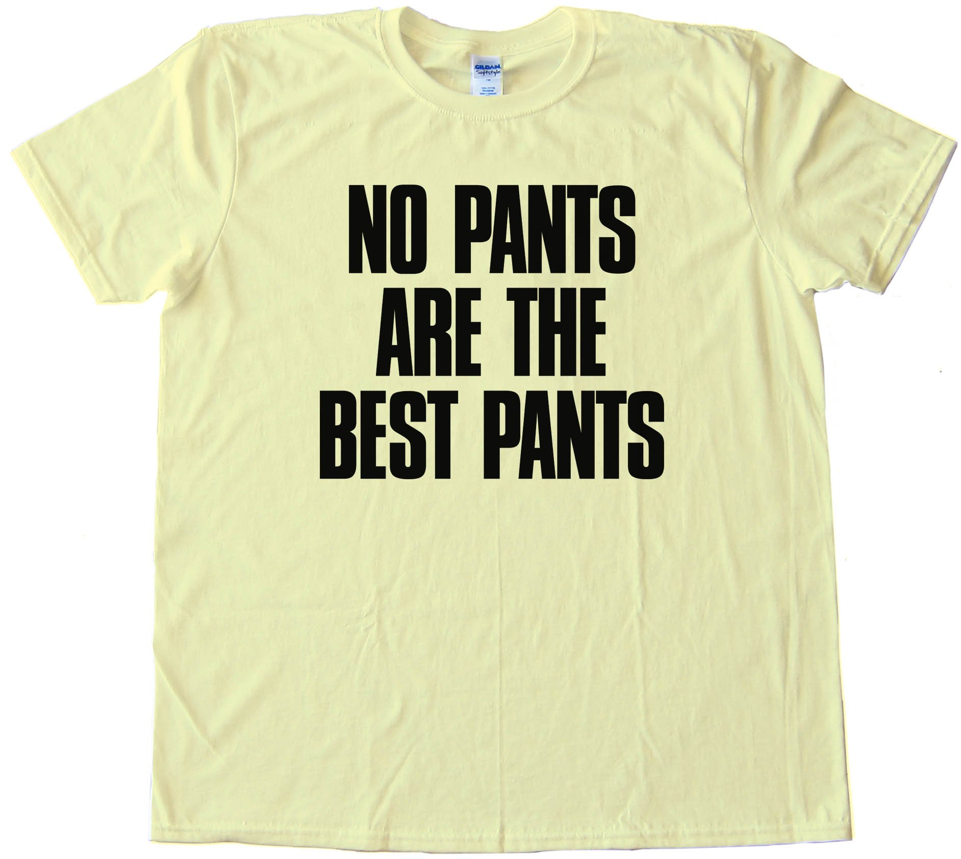 No Pants Are The Best Pants - Tee Shirt