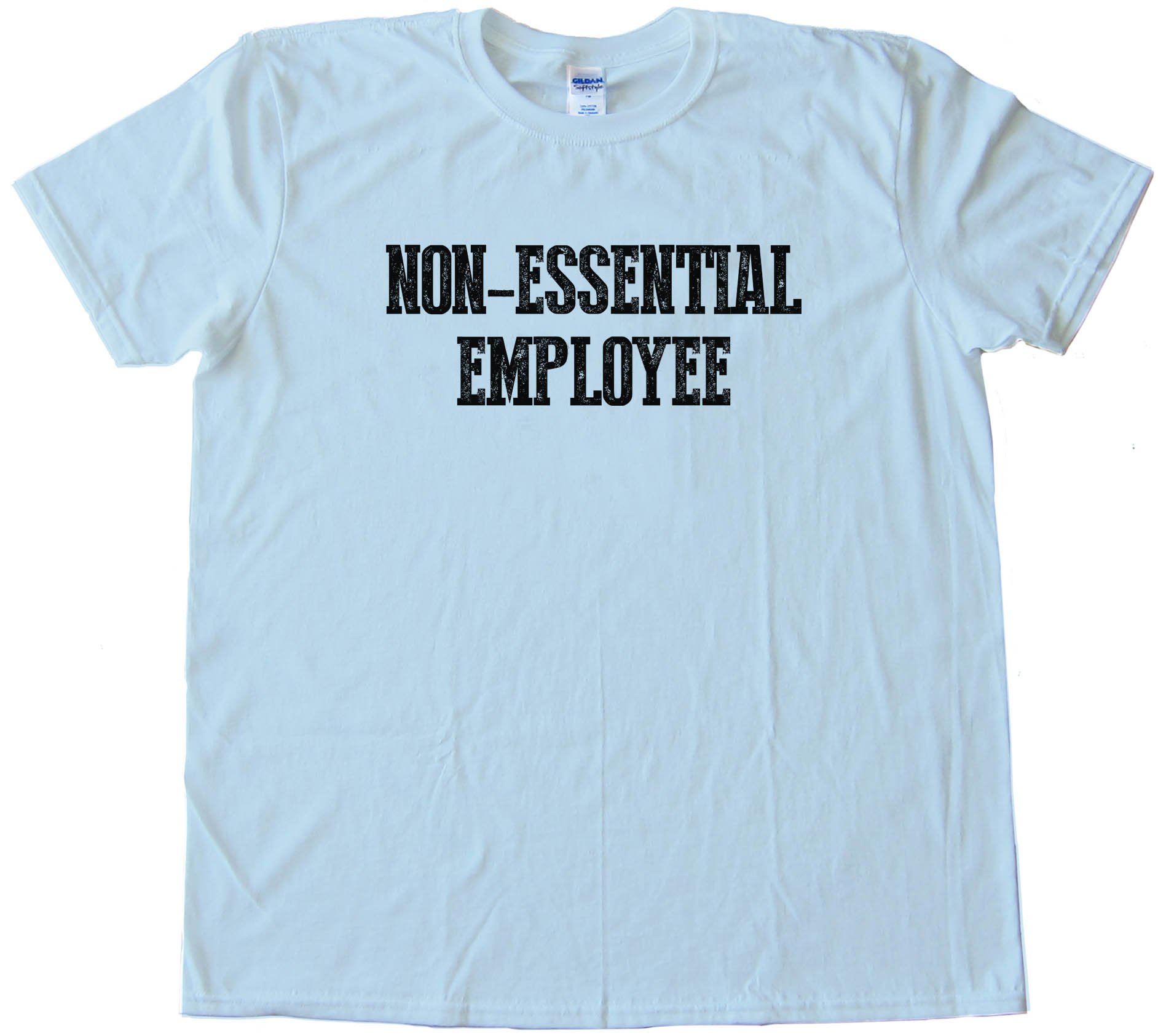 Non Essential Employee - Tee Shirt