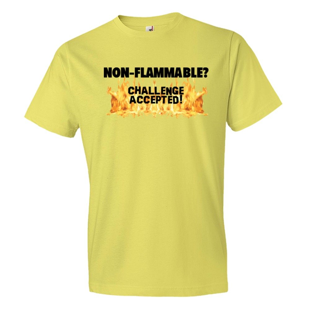 Nonflammable - Challenge Accepted - Tee Shirt