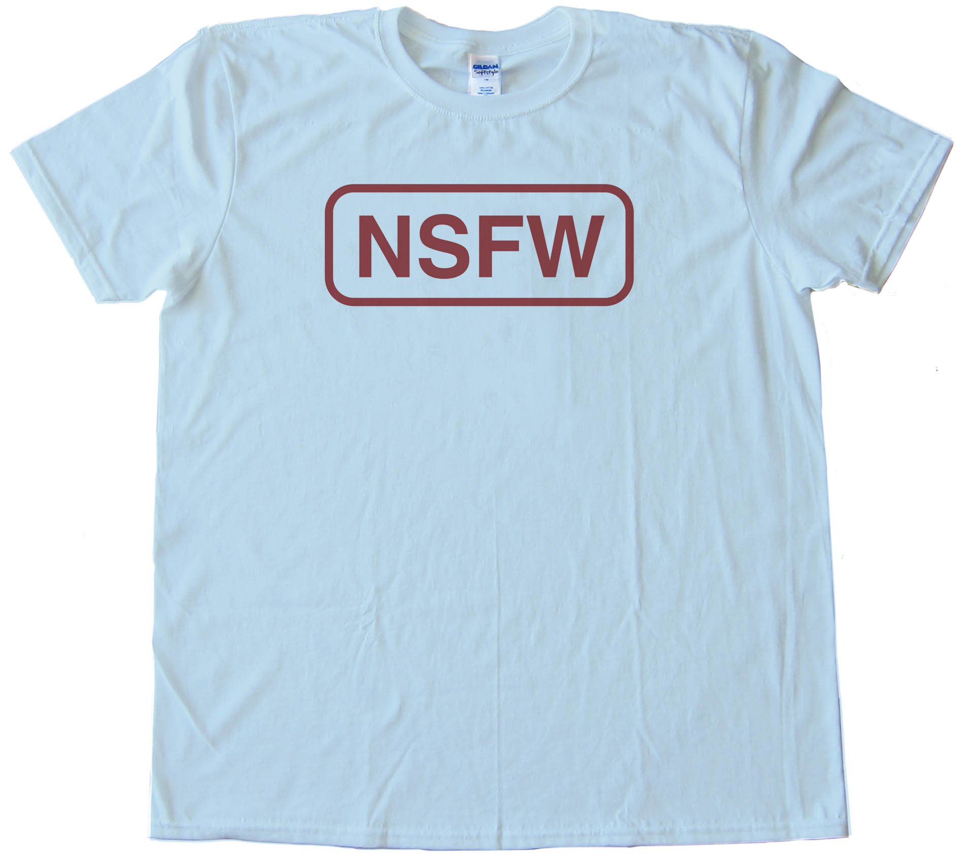 Nsfw Not Safe For Work - Tee Shirt