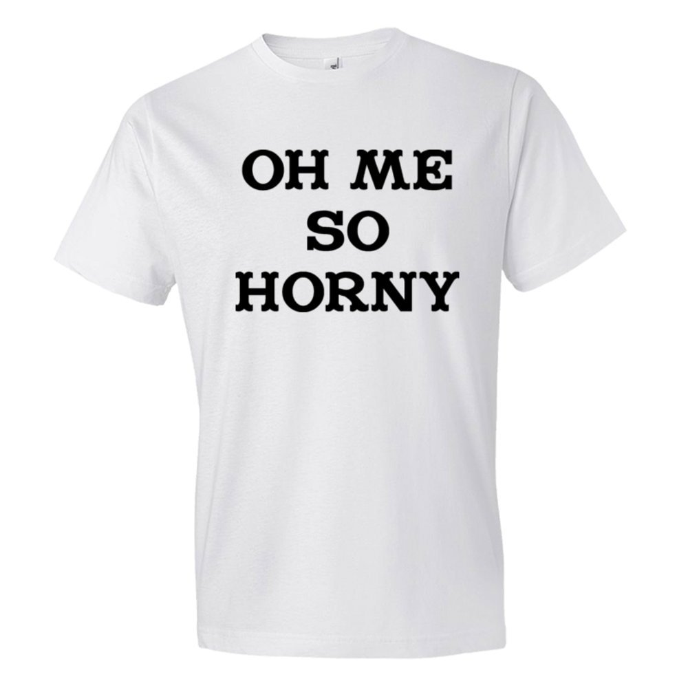 Oh Me So Horny - Tee Shirt