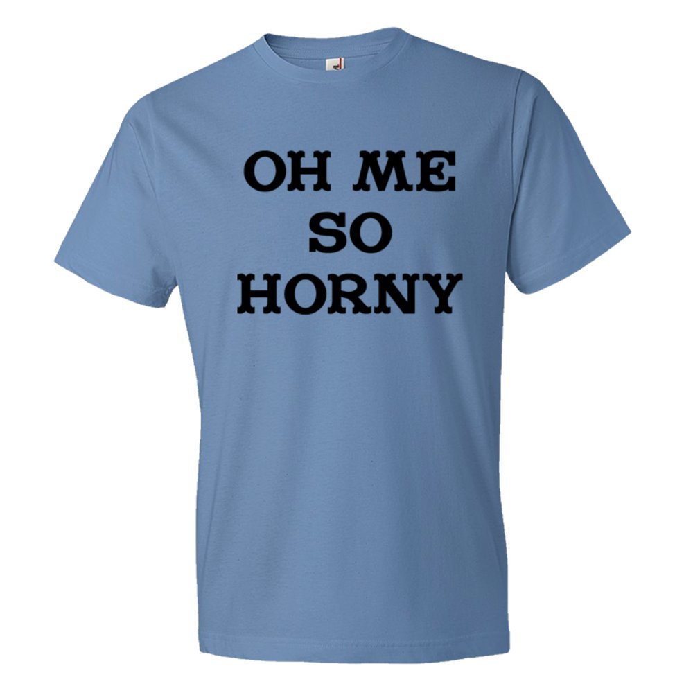 Oh Me So Horny - Tee Shirt