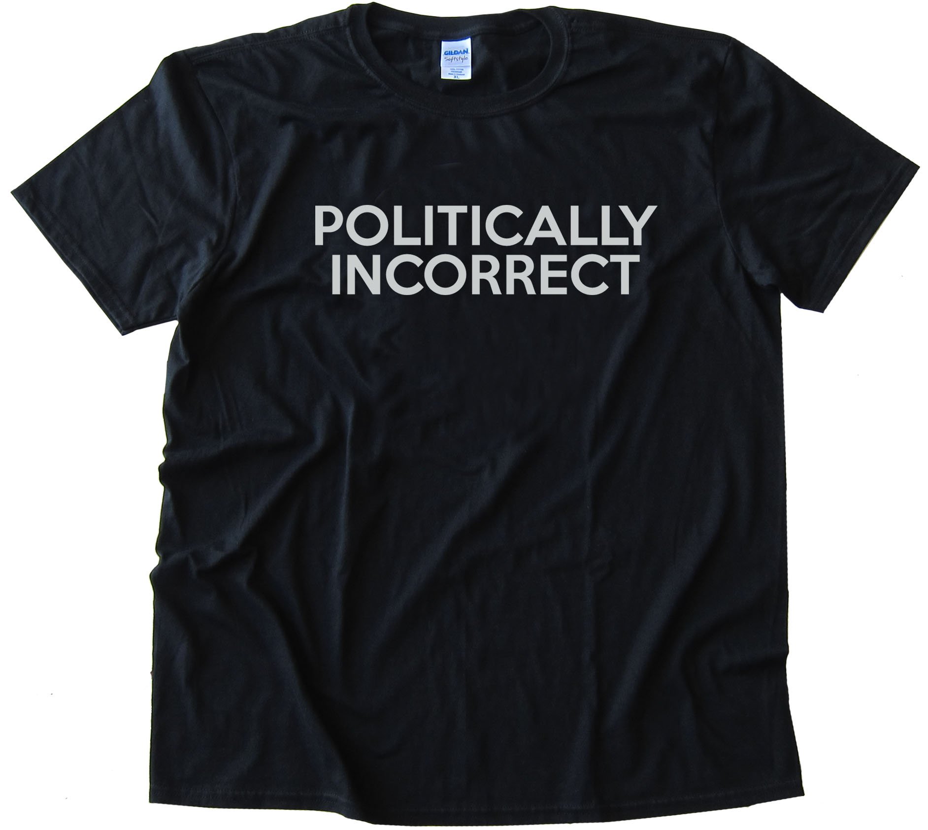 Politically Incorrect - Tee Shirt