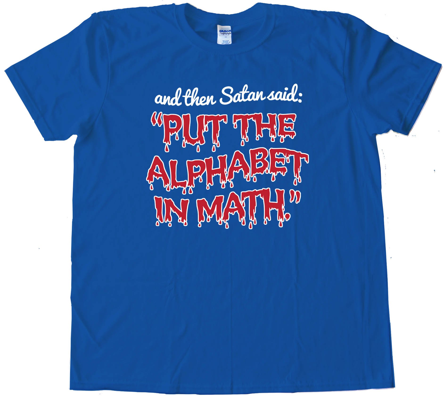 Put The Alphabet In Math - Tee Shirt