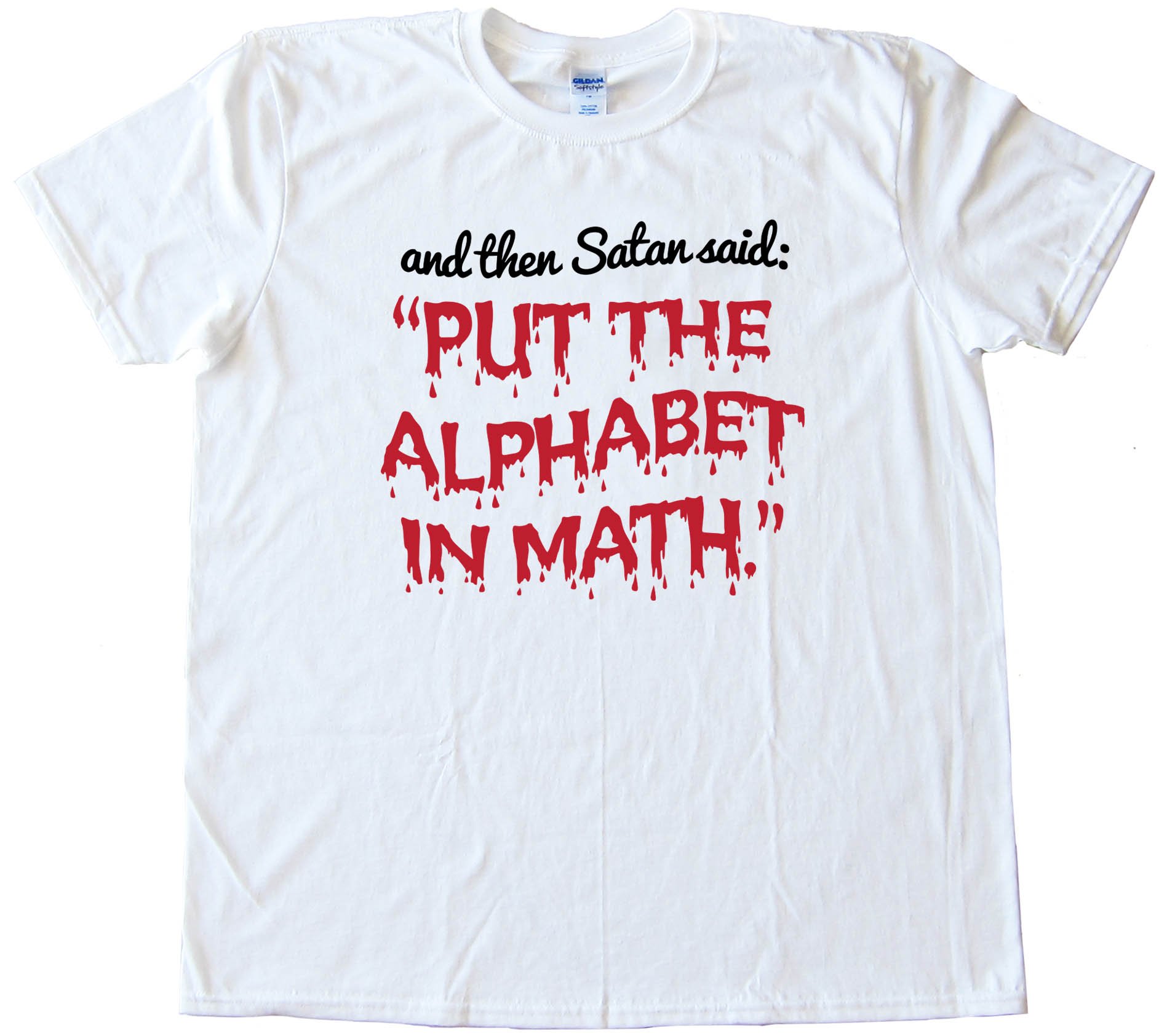 Put The Alphabet In Math - Tee Shirt