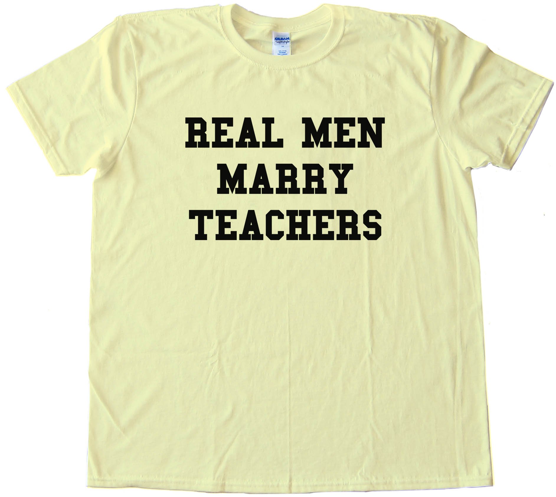 Real Men Marry Teachers - Tee Shirt