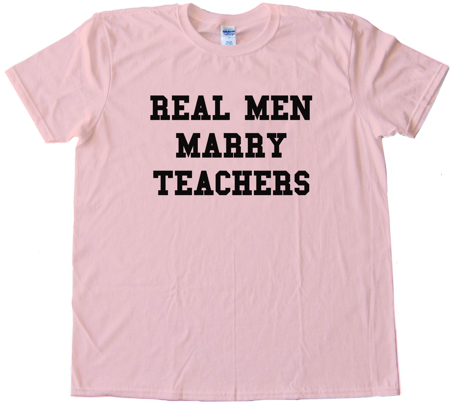 Real Men Marry Teachers - Tee Shirt